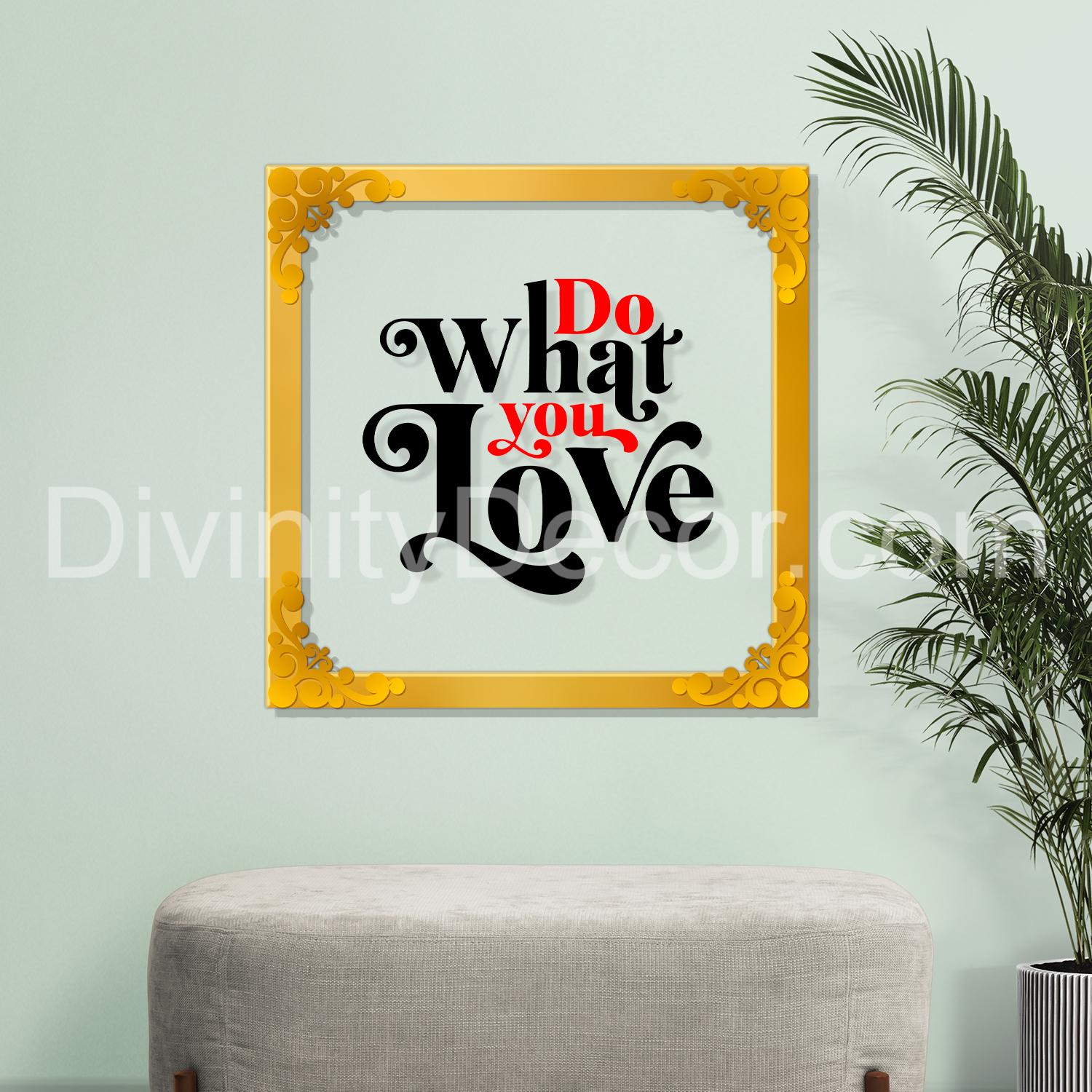 Do what you love Golden Plaque for Gifting, Wall Decor Clear UV print with Golden Border-187
