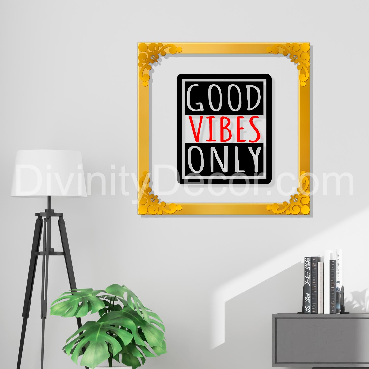 Good vibes only Golden Plaque for Gifting, Wall Decor Clear UV print with Golden Border-189