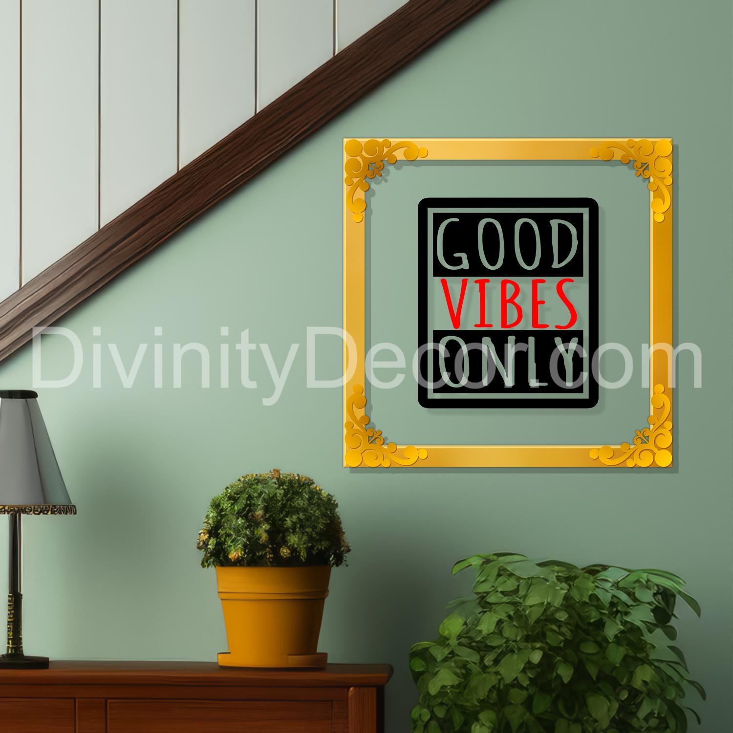 Good vibes only Golden Plaque for Gifting, Wall Decor Clear UV print with Golden Border-189