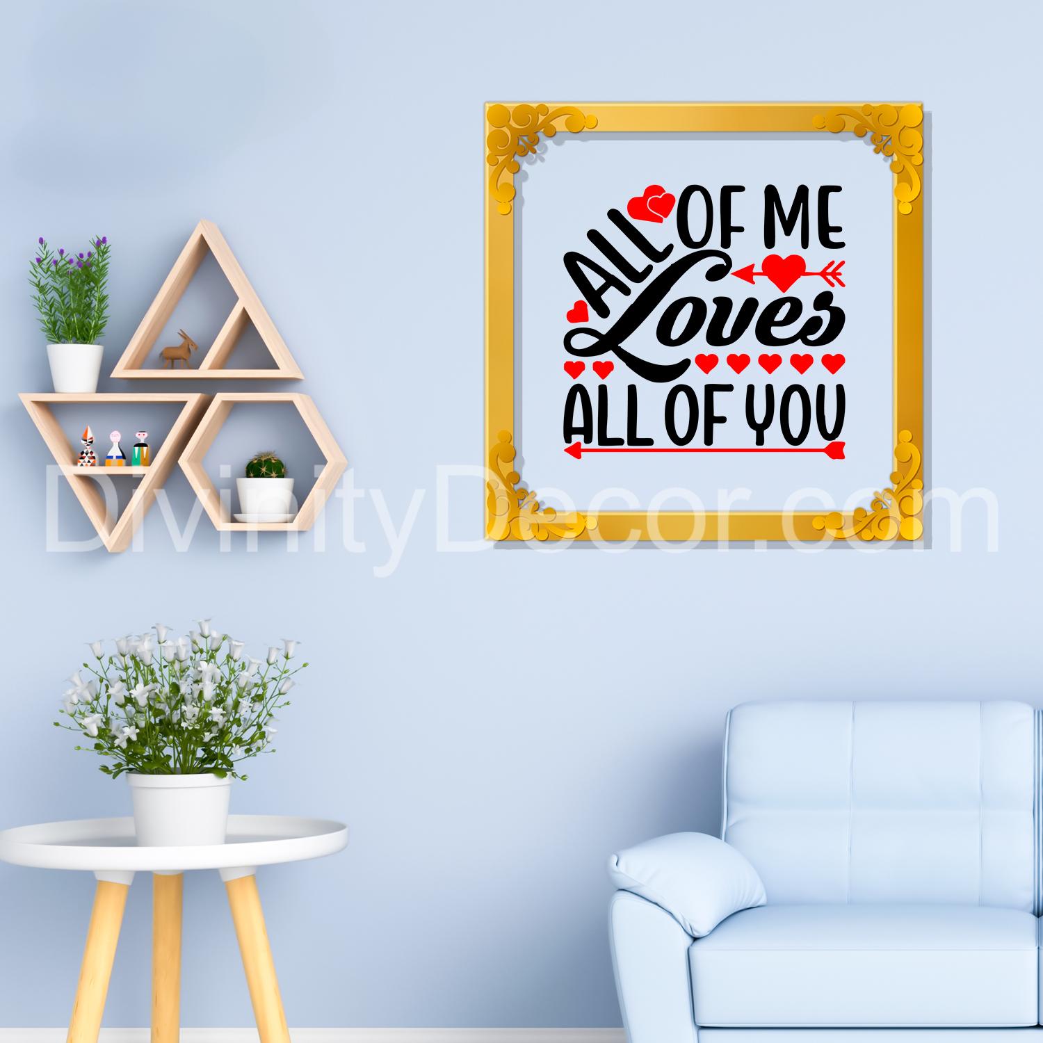All of me loves all of you Golden Plaque for Gifting, Wall Decor Clear UV print with Golden Border-193