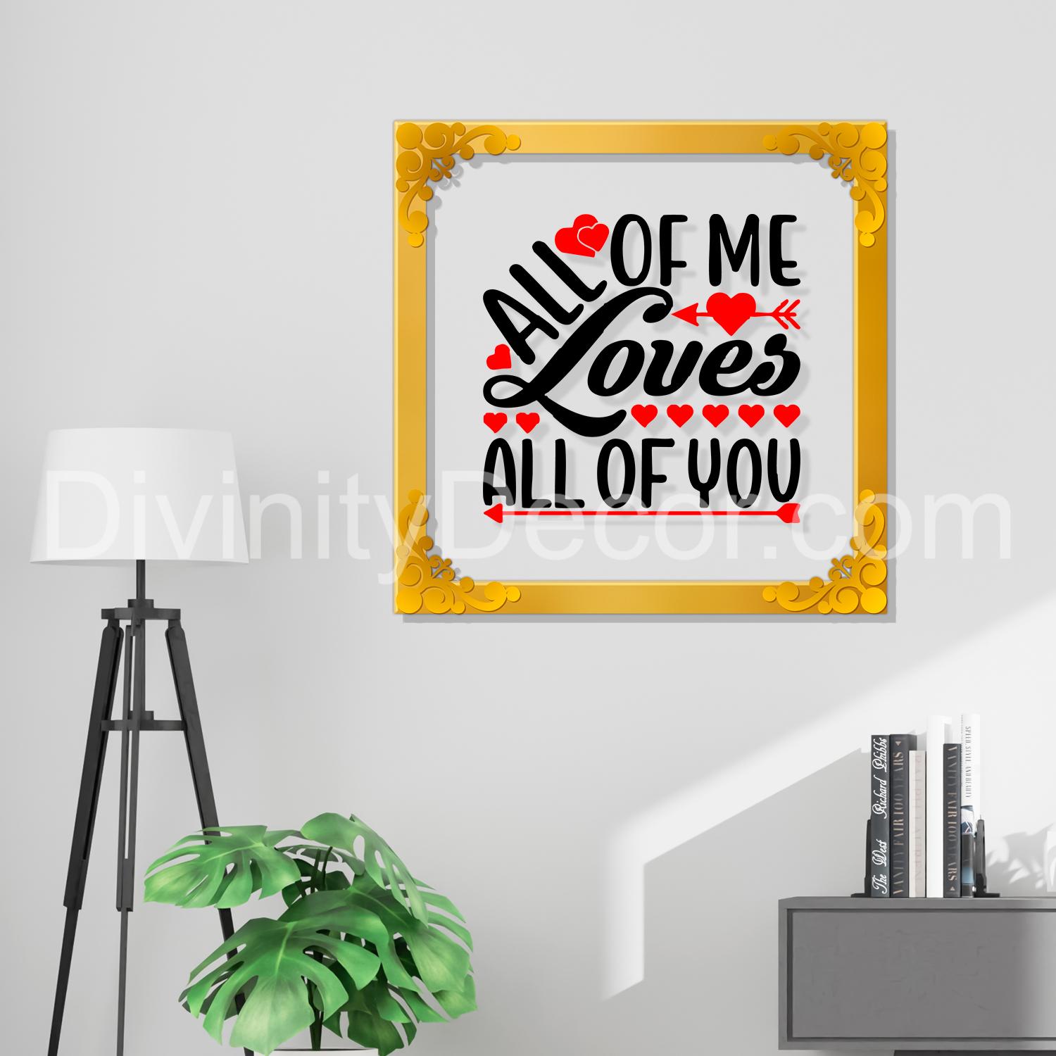All of me loves all of you Golden Plaque for Gifting, Wall Decor Clear UV print with Golden Border-193
