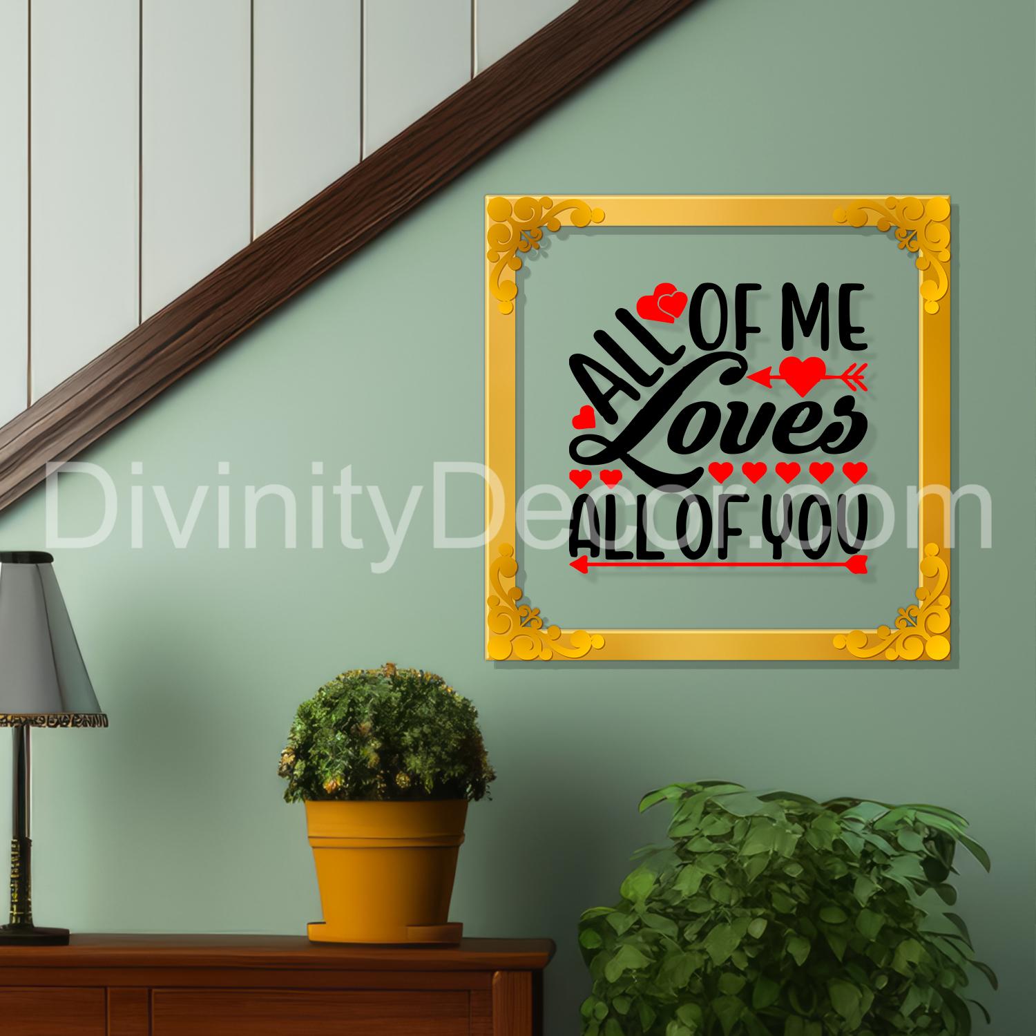 All of me loves all of you Golden Plaque for Gifting, Wall Decor Clear UV print with Golden Border-193