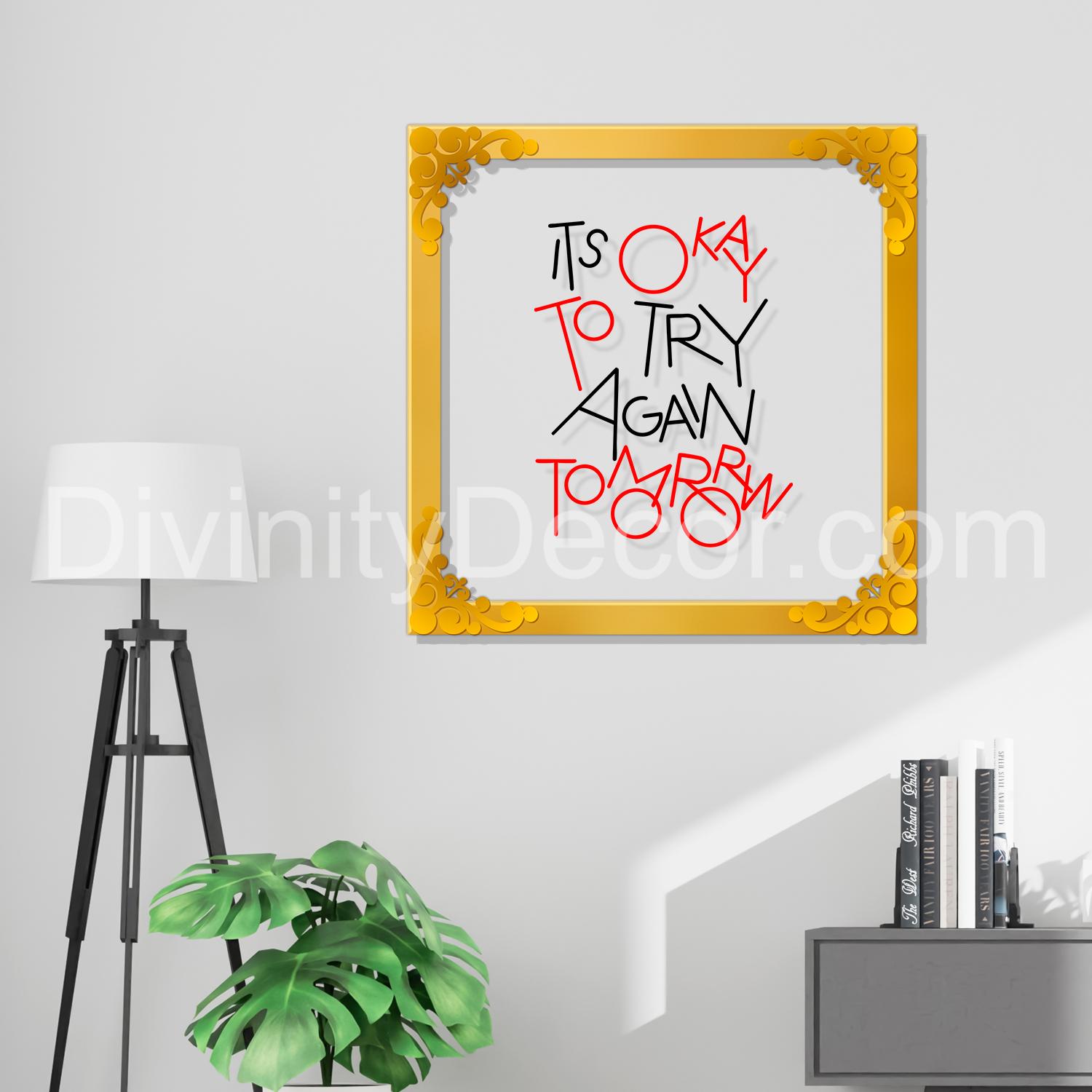 It's okay to try again tomorrow Golden Plaque for Gifting, Wall Decor Clear UV print with Golden Border-195