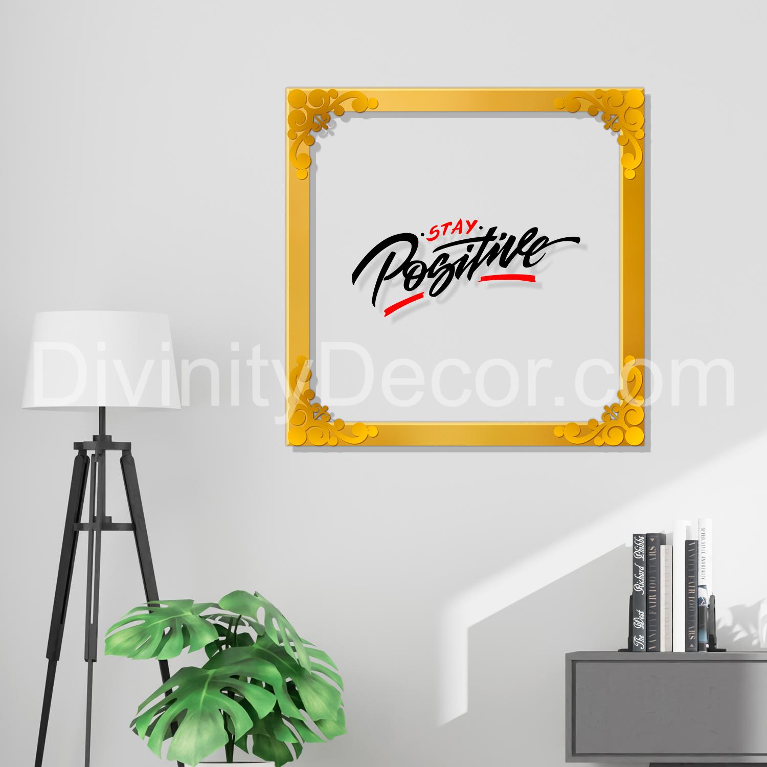Stay positive Golden Plaque for Gifting, Wall Decor Clear UV print with Golden Border-197