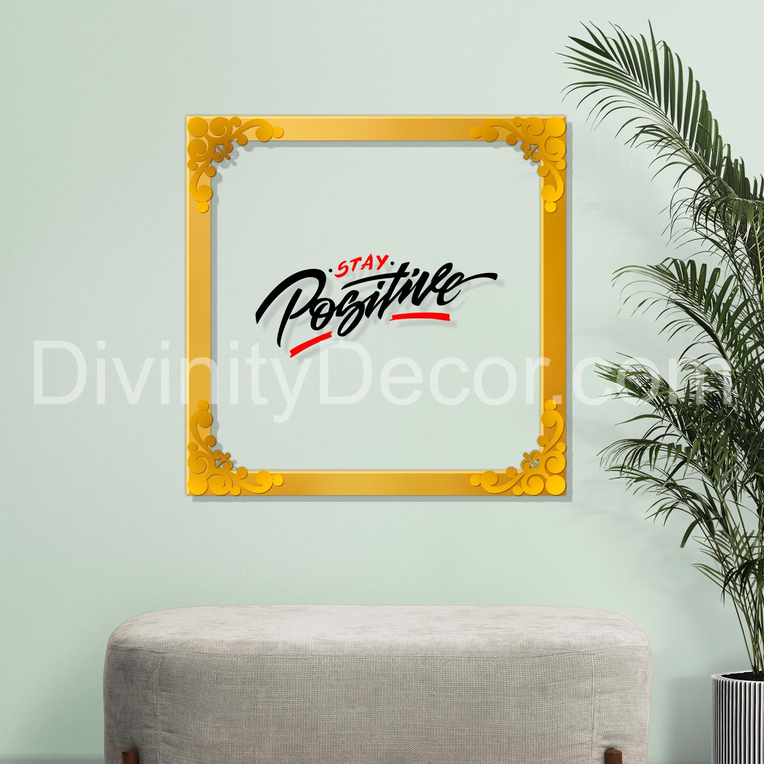 Stay positive Golden Plaque for Gifting, Wall Decor Clear UV print with Golden Border-197
