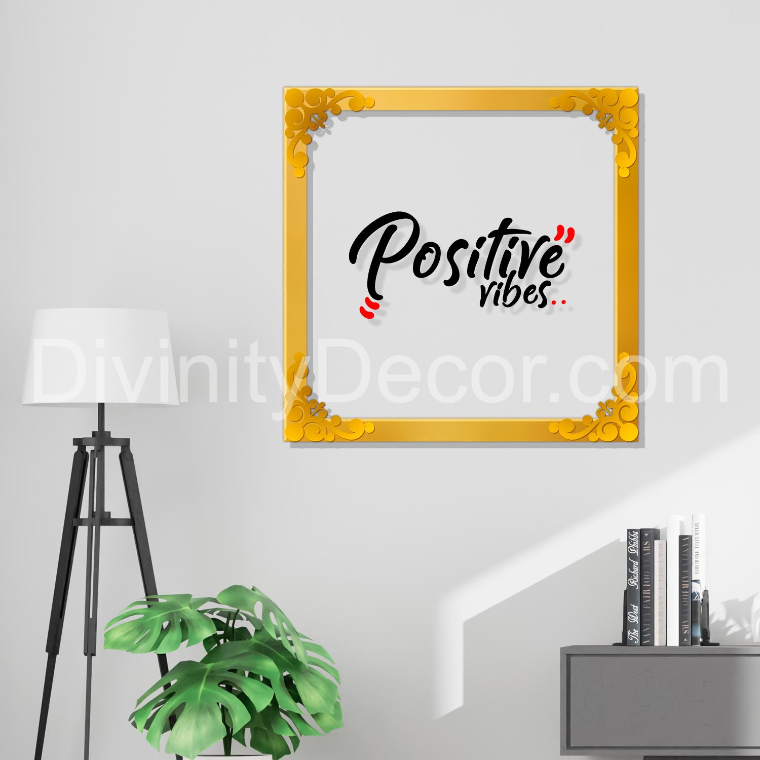 Positive vibes Golden Plaque for Gifting, Wall Décor Clear UV print with Golden Border-198