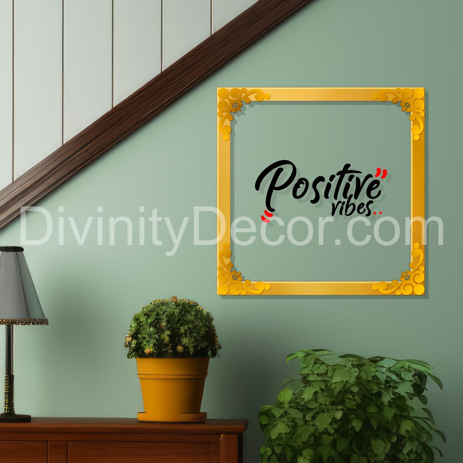 Positive vibes Golden Plaque for Gifting, Wall Décor Clear UV print with Golden Border-198