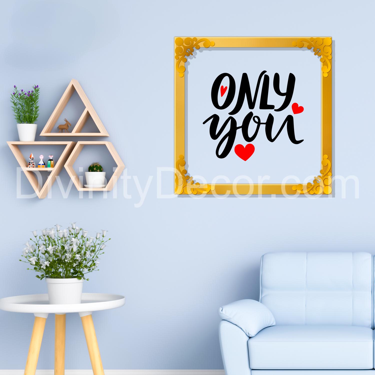 Only you Golden Plaque for Gifting, Wall Décor Clear UV print with Golden Frame - 1