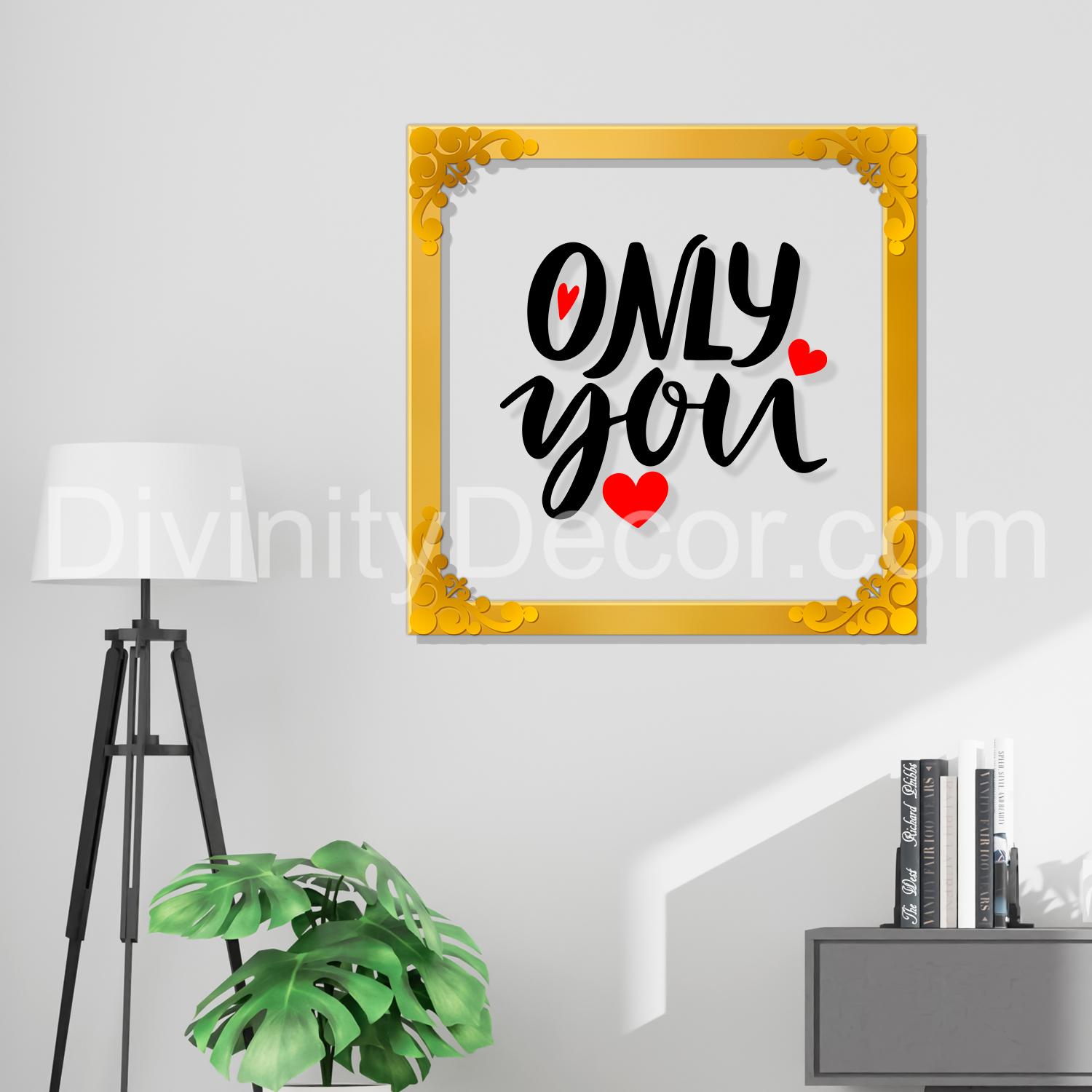 Only you Golden Plaque for Gifting, Wall Décor Clear UV print with Golden Frame - 1