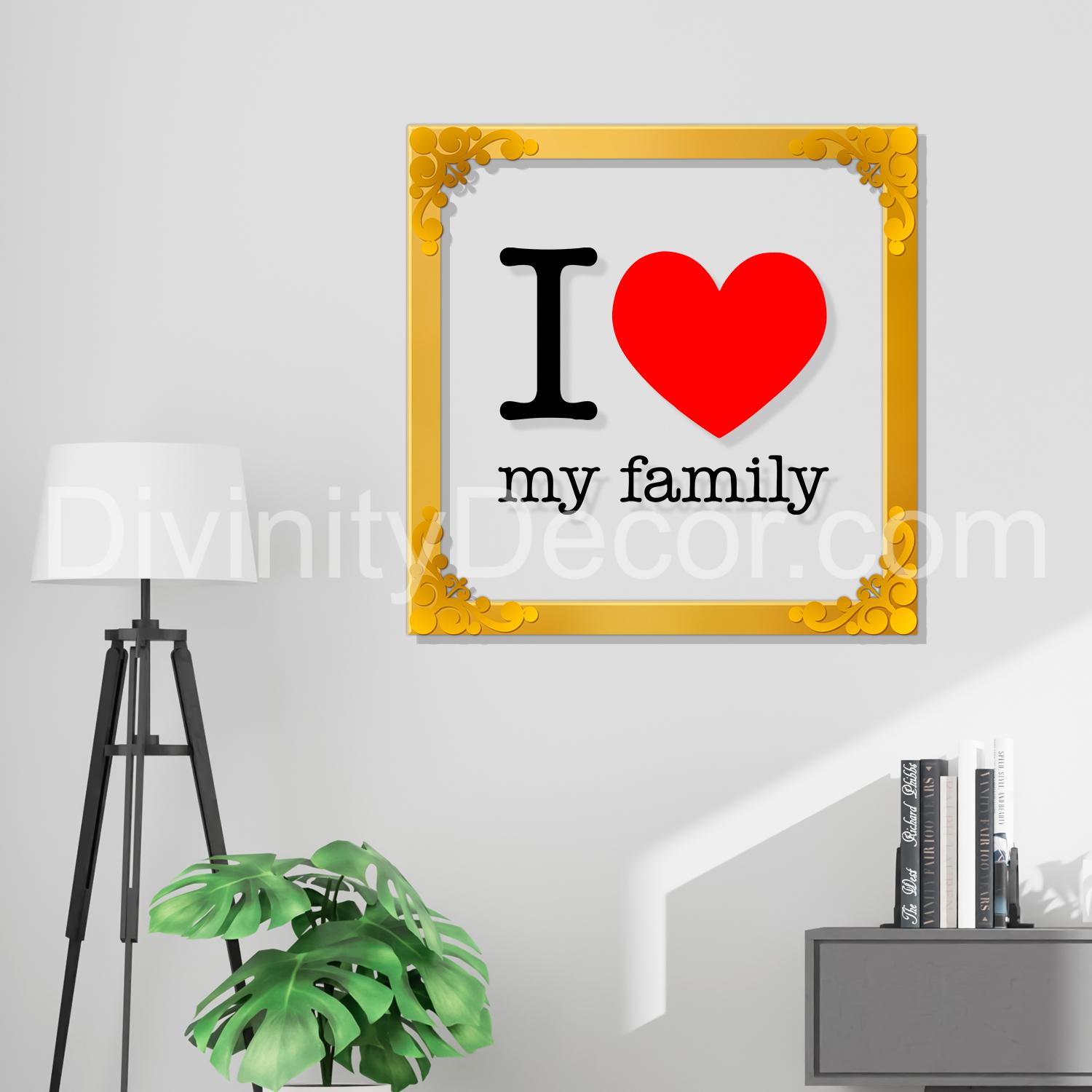 I love my family Golden Plaque for Gifting, Wall Decor Clear UV print with Golden Border-200