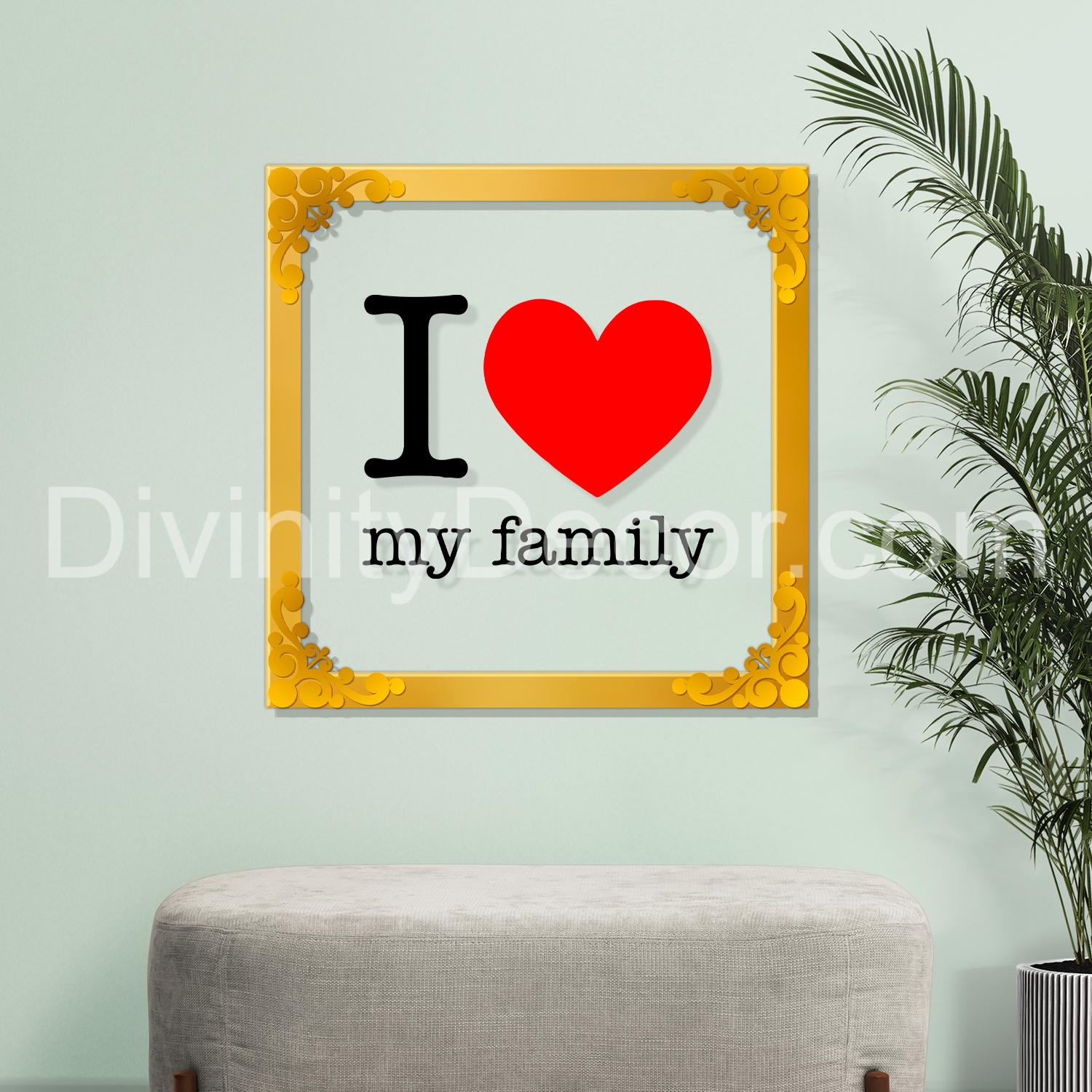 I love my family Golden Plaque for Gifting, Wall Decor Clear UV print with Golden Border-200
