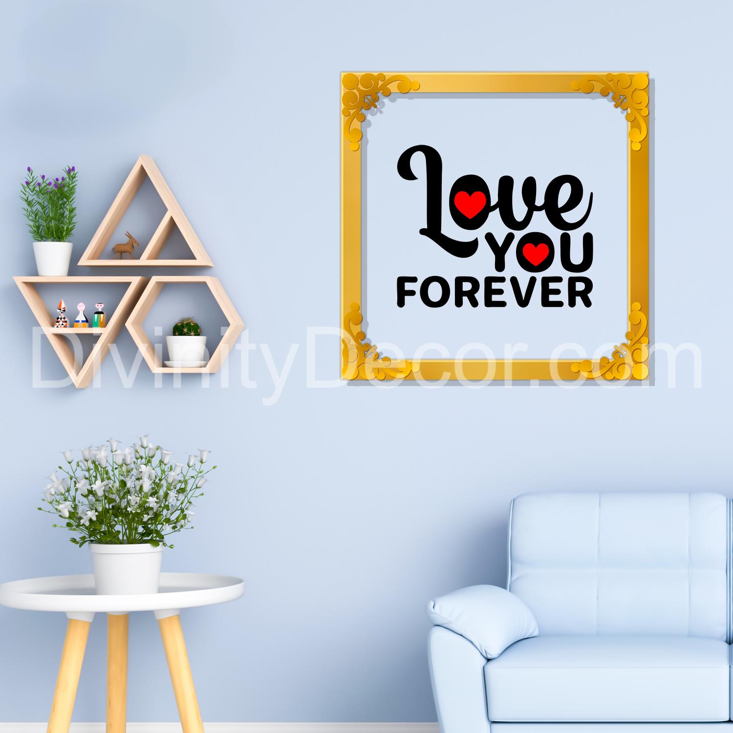 Love you forever Golden Plaque for Gifting, Wall Decor Clear UV print with Golden Border-202