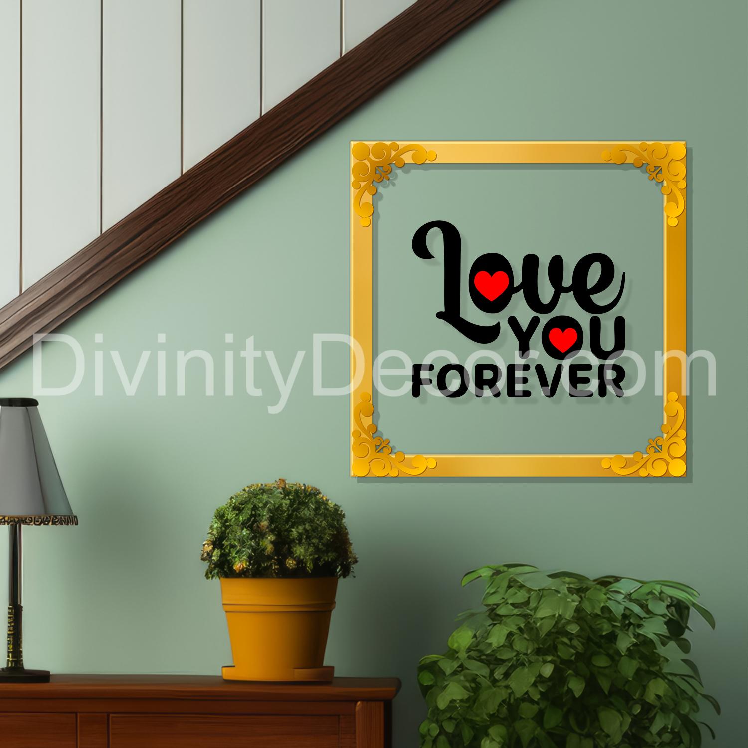 Love you forever Golden Plaque for Gifting, Wall Decor Clear UV print with Golden Border-202