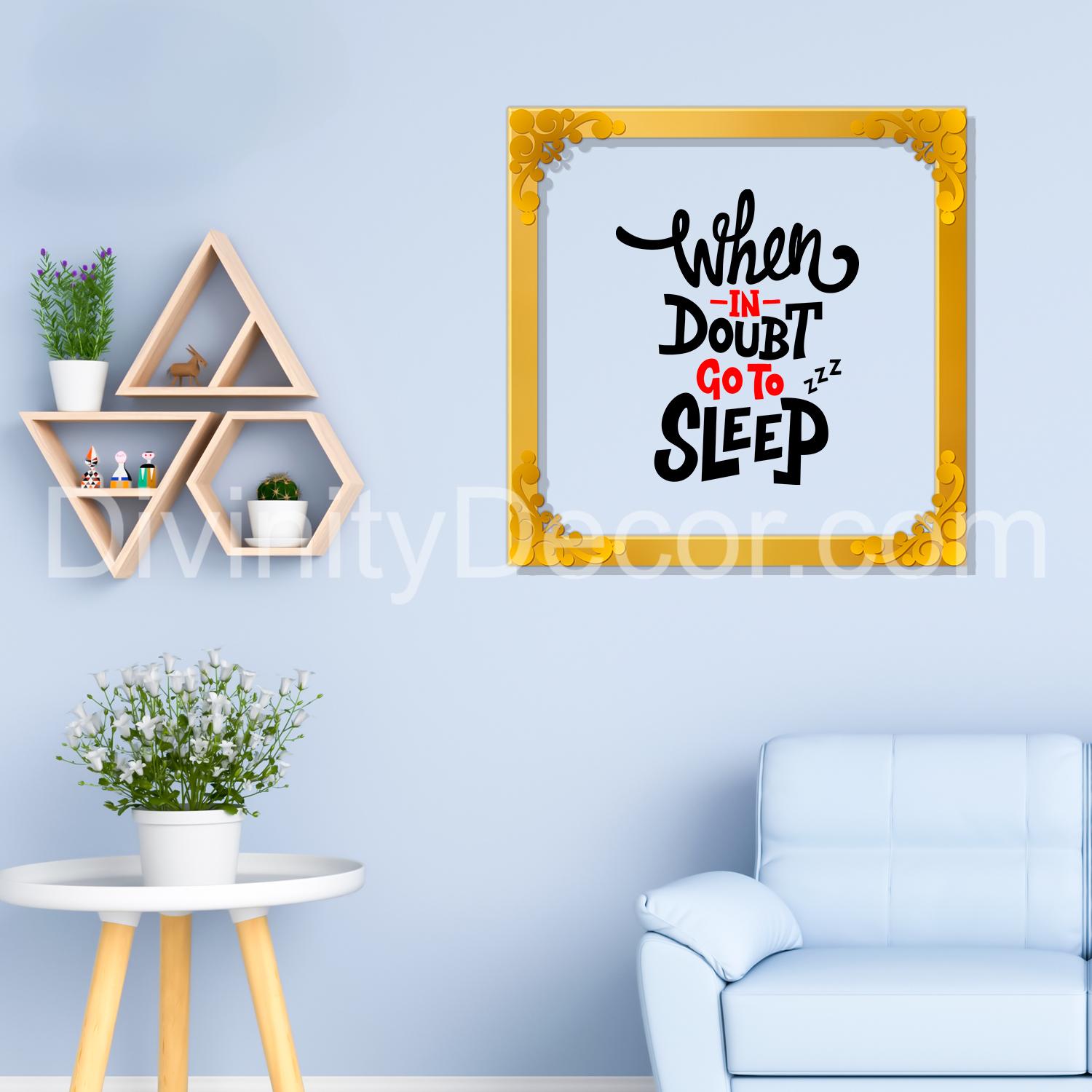 When in doubt go to sleep Golden Plaque for Gifting, Wall Décor Clear UV print with Golden Border-208
