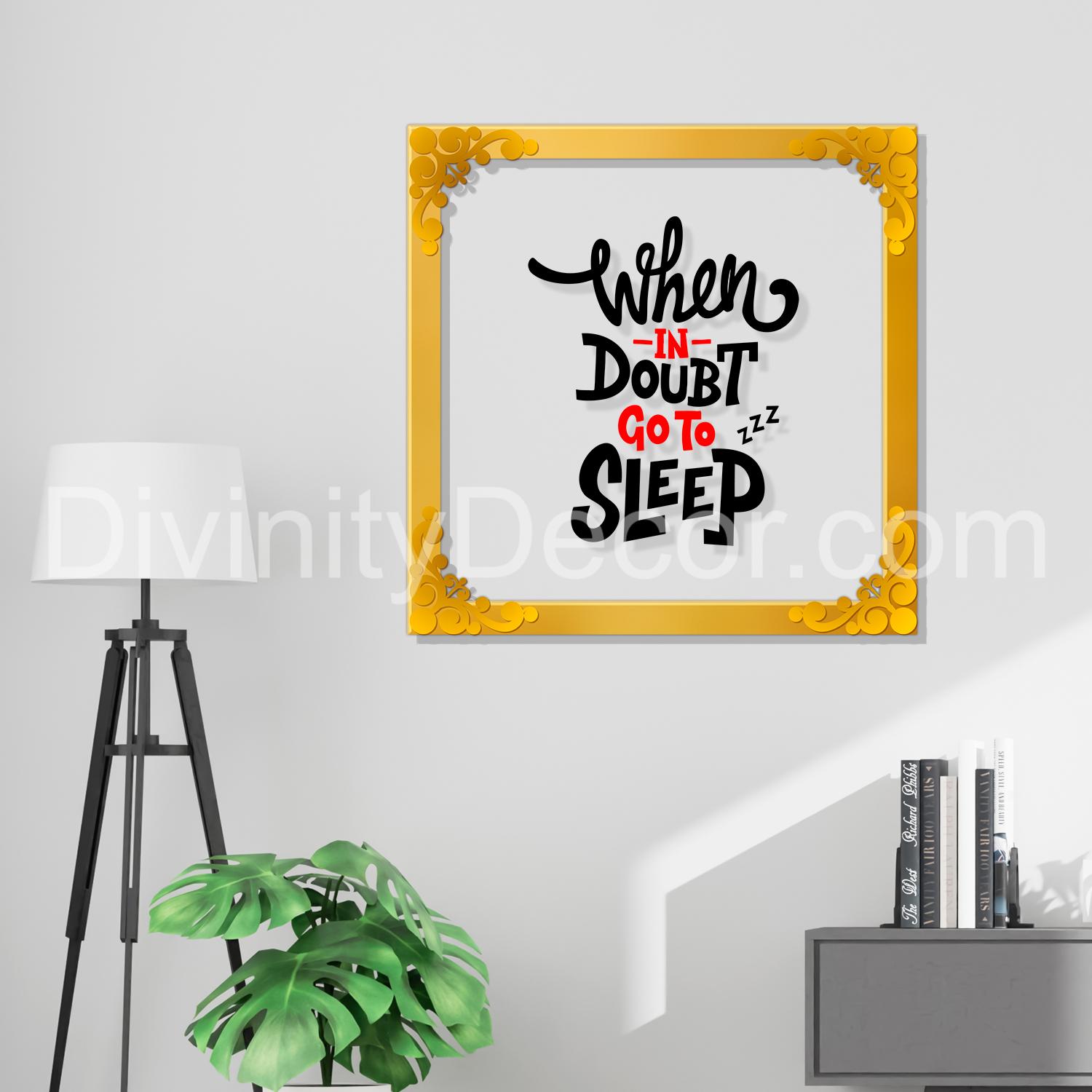When in doubt go to sleep Golden Plaque for Gifting, Wall Décor Clear UV print with Golden Border-208