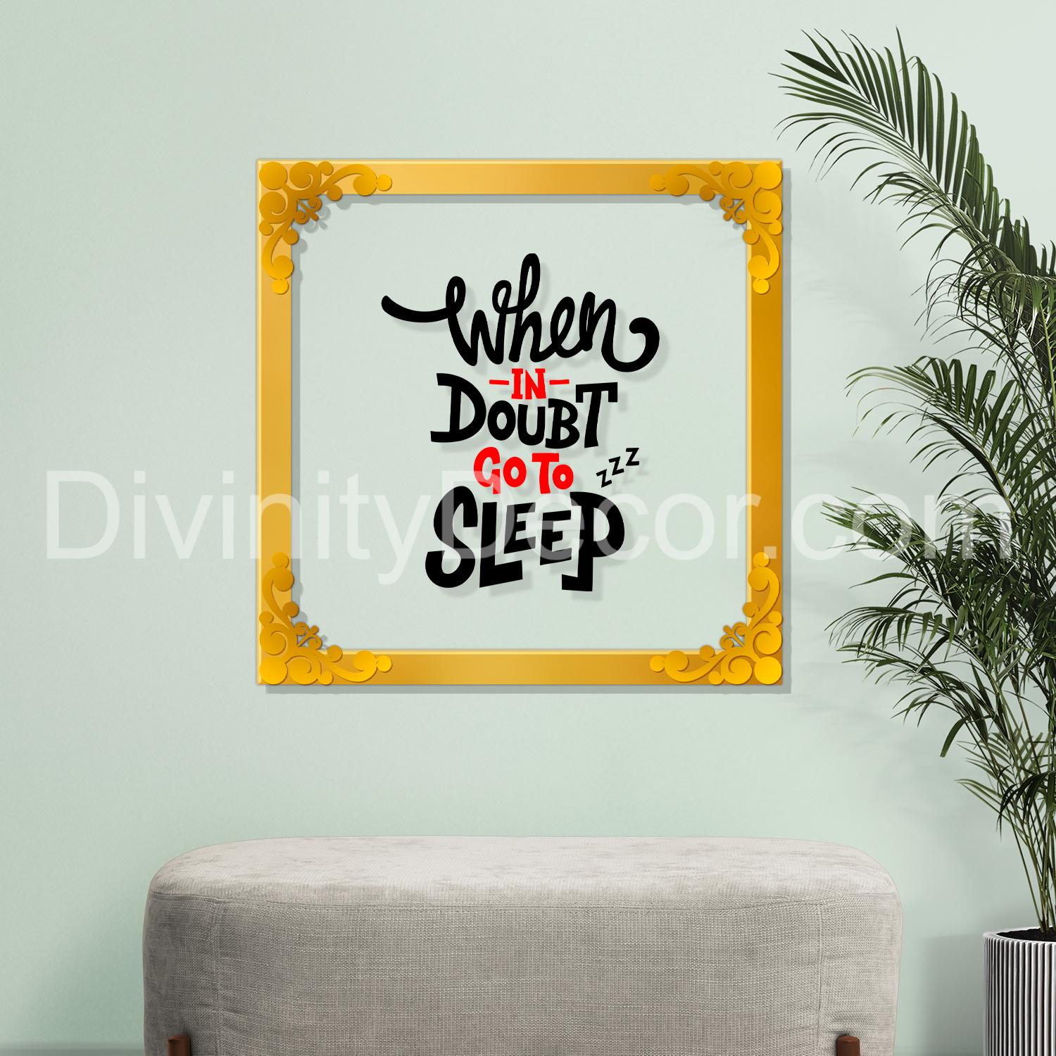 When in doubt go to sleep Golden Plaque for Gifting, Wall Décor Clear UV print with Golden Border-208
