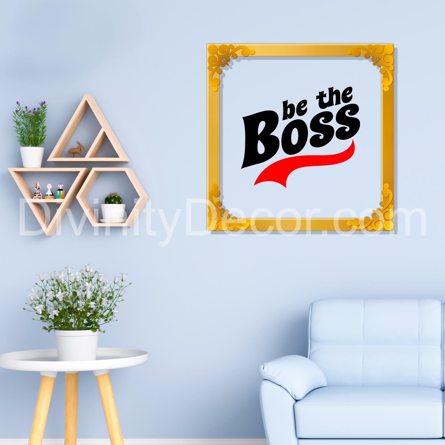 Be the boss Golden Plaque for Gifting, Wall Decor Clear UV print with Golden Border-209