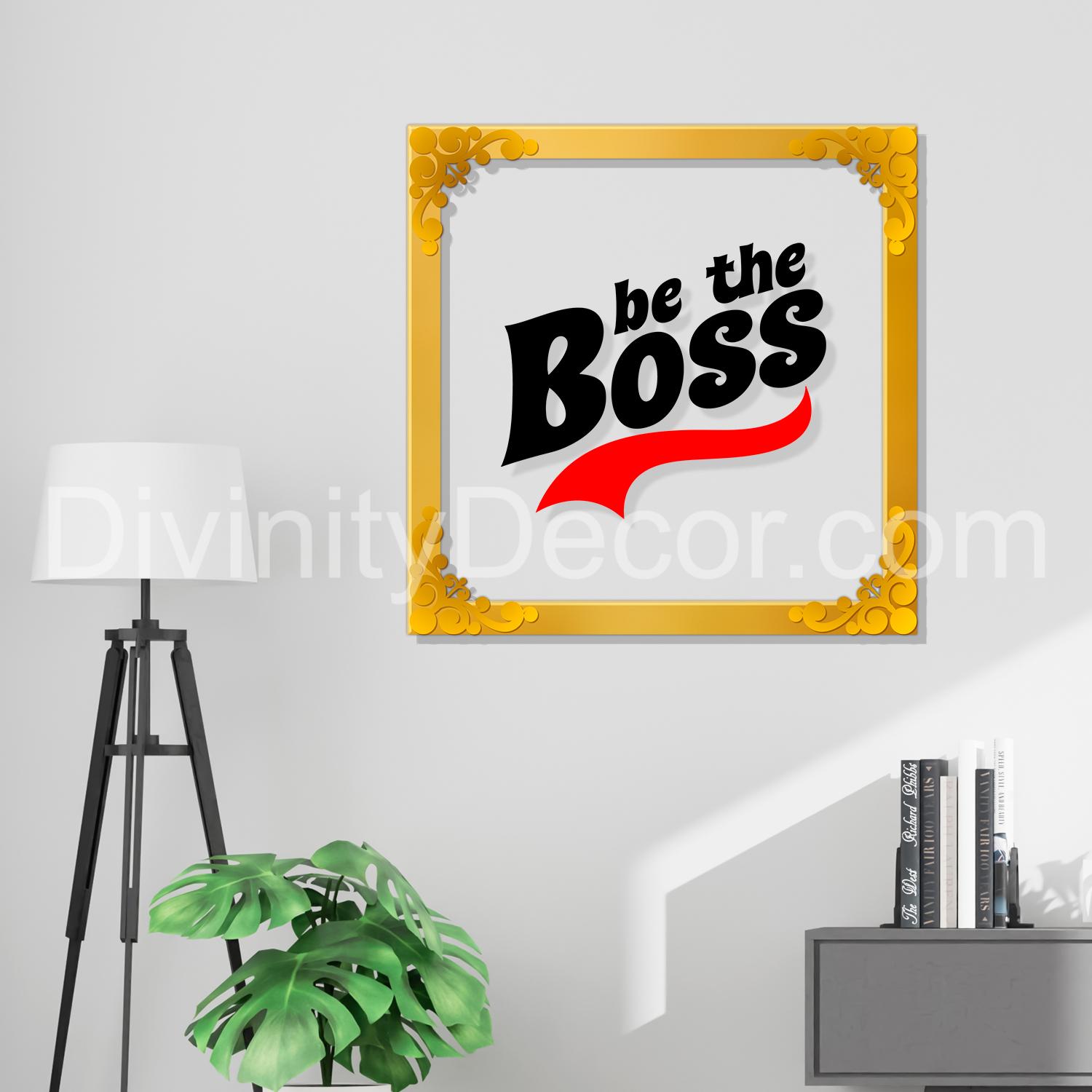 Be the boss Golden Plaque for Gifting, Wall Decor Clear UV print with Golden Border-209