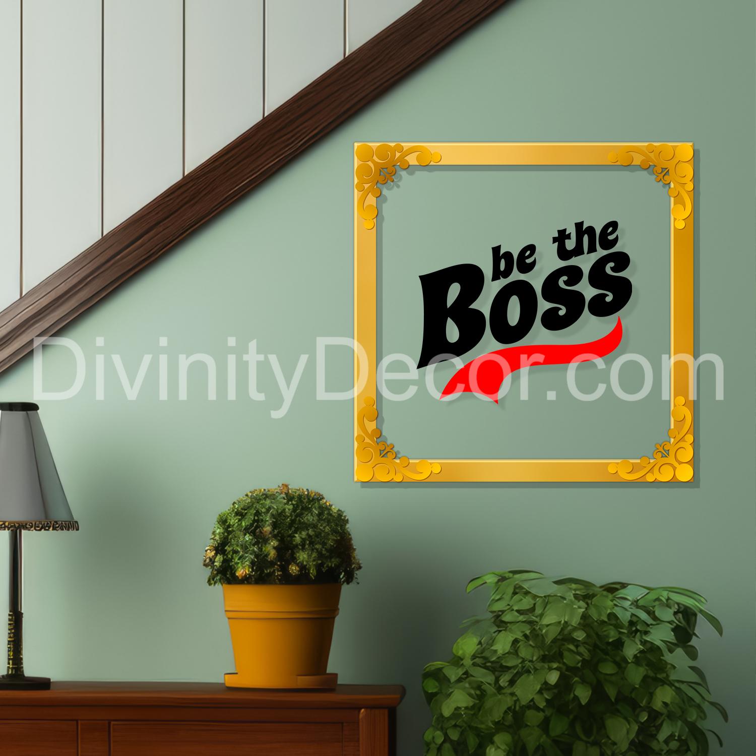 Be the boss Golden Plaque for Gifting, Wall Decor Clear UV print with Golden Border-209