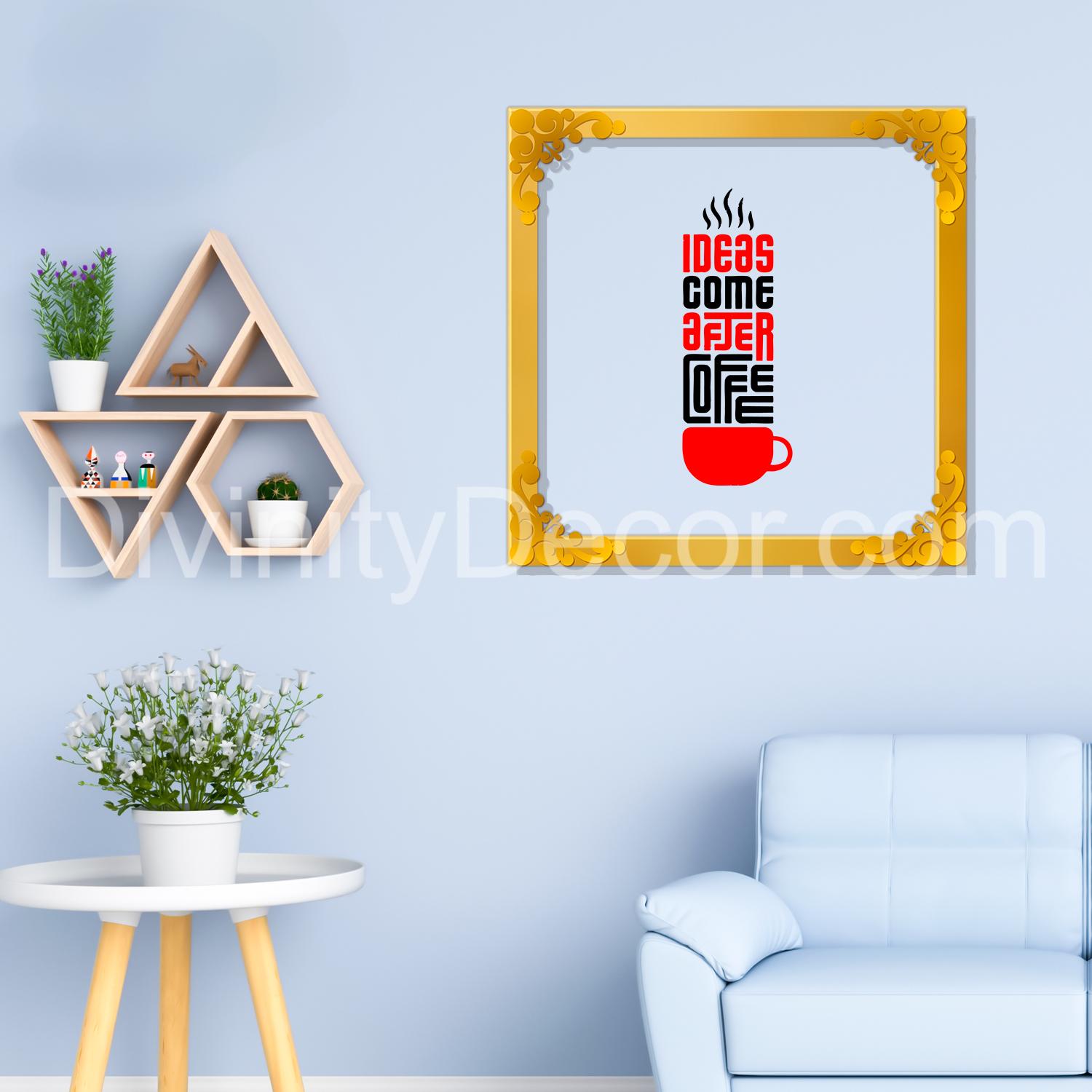 My ideas come after coffee Golden Plaque for Gifting, Wall Decor Clear UV print with Golden Border-210