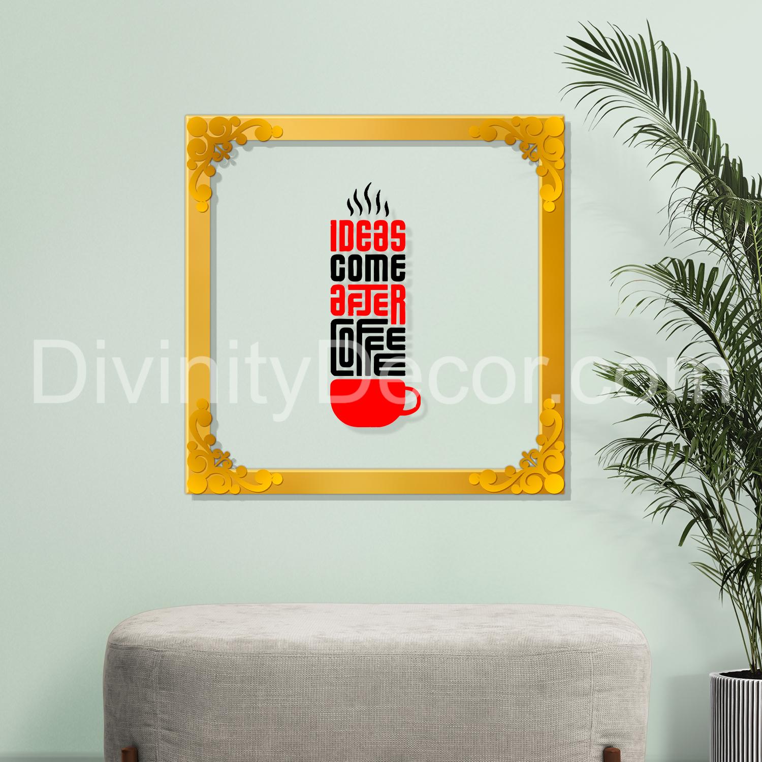 My ideas come after coffee Golden Plaque for Gifting, Wall Decor Clear UV print with Golden Border-210