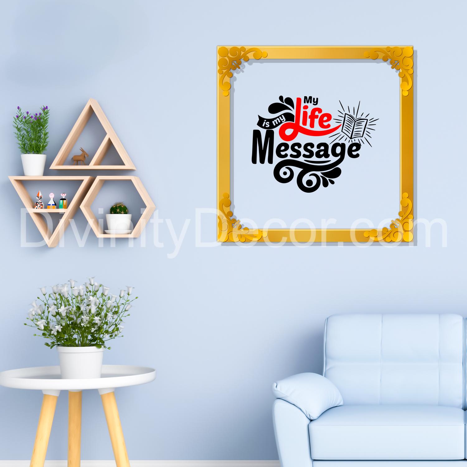 Life message Golden Plaque for Gifting, Wall Décor Clear UV print with Golden Border-215