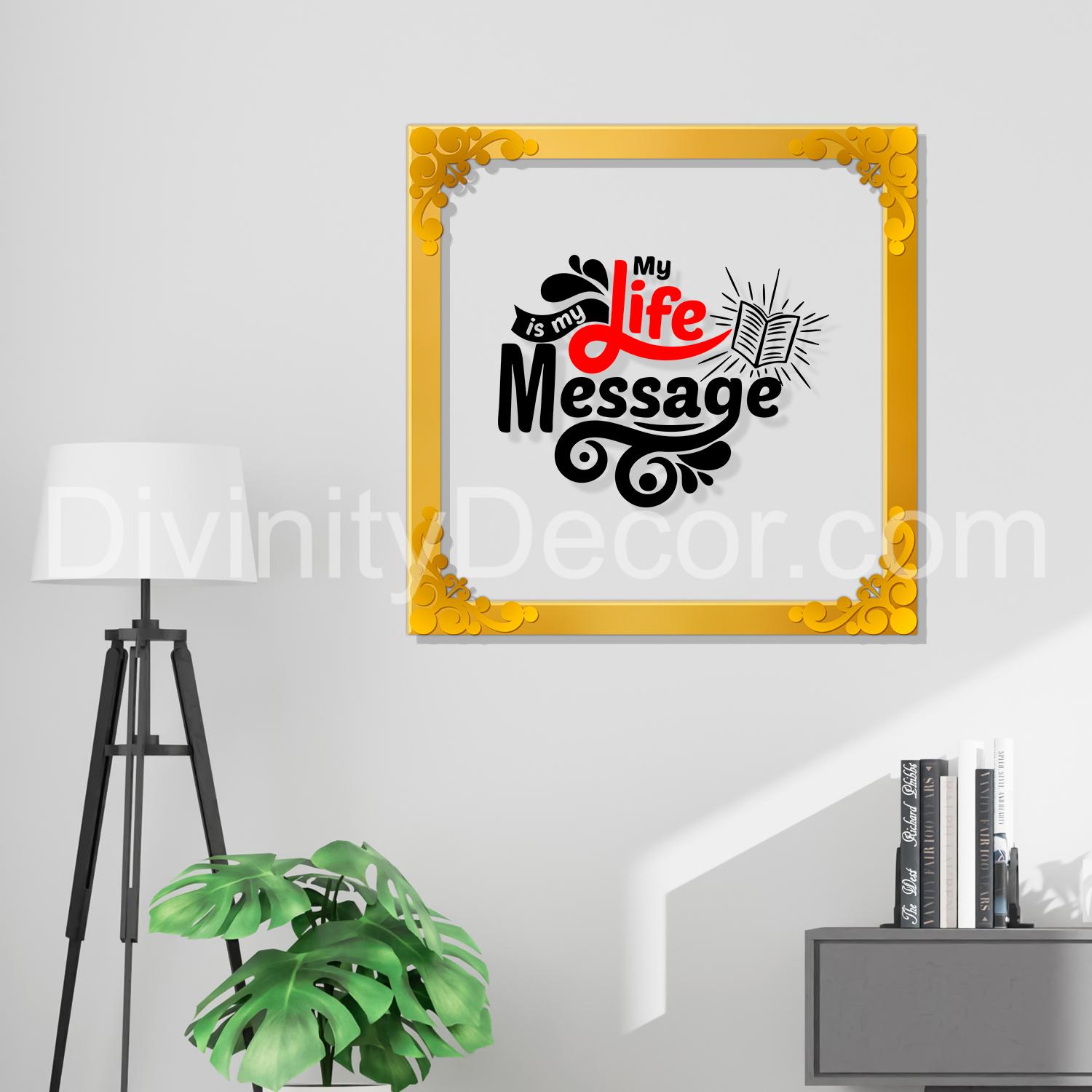 Life message Golden Plaque for Gifting, Wall Décor Clear UV print with Golden Border-215