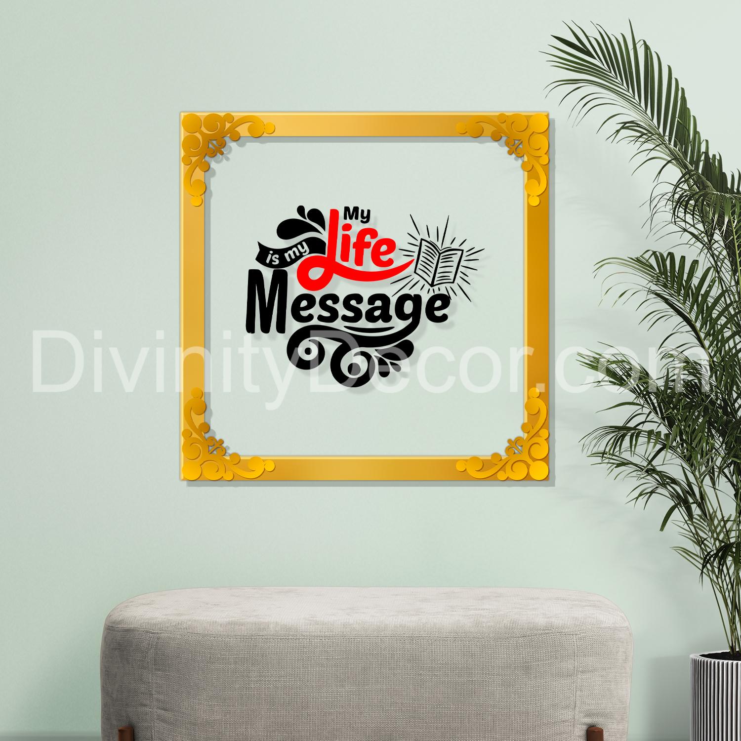Life message Golden Plaque for Gifting, Wall Décor Clear UV print with Golden Border-215