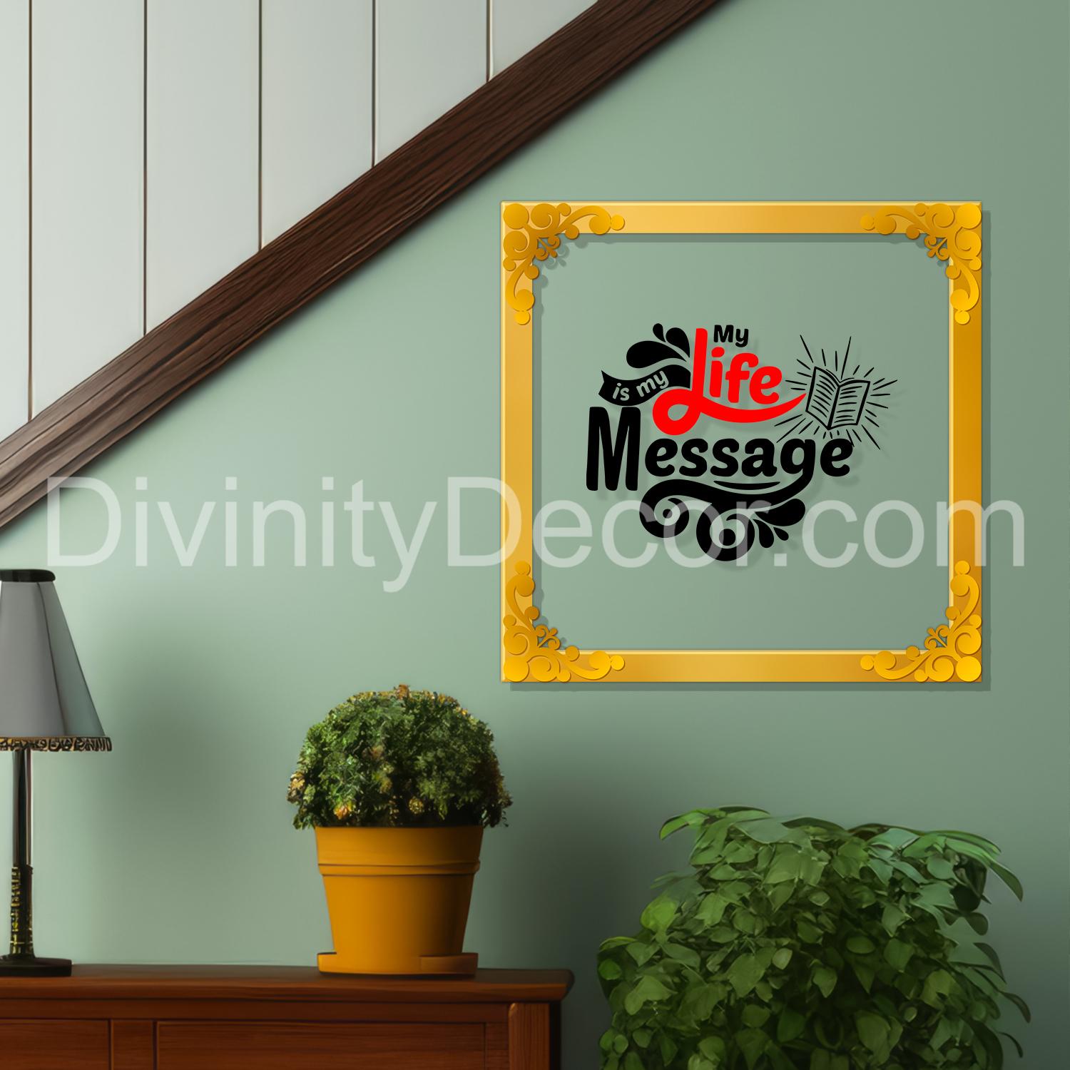 Life message Golden Plaque for Gifting, Wall Décor Clear UV print with Golden Border-215