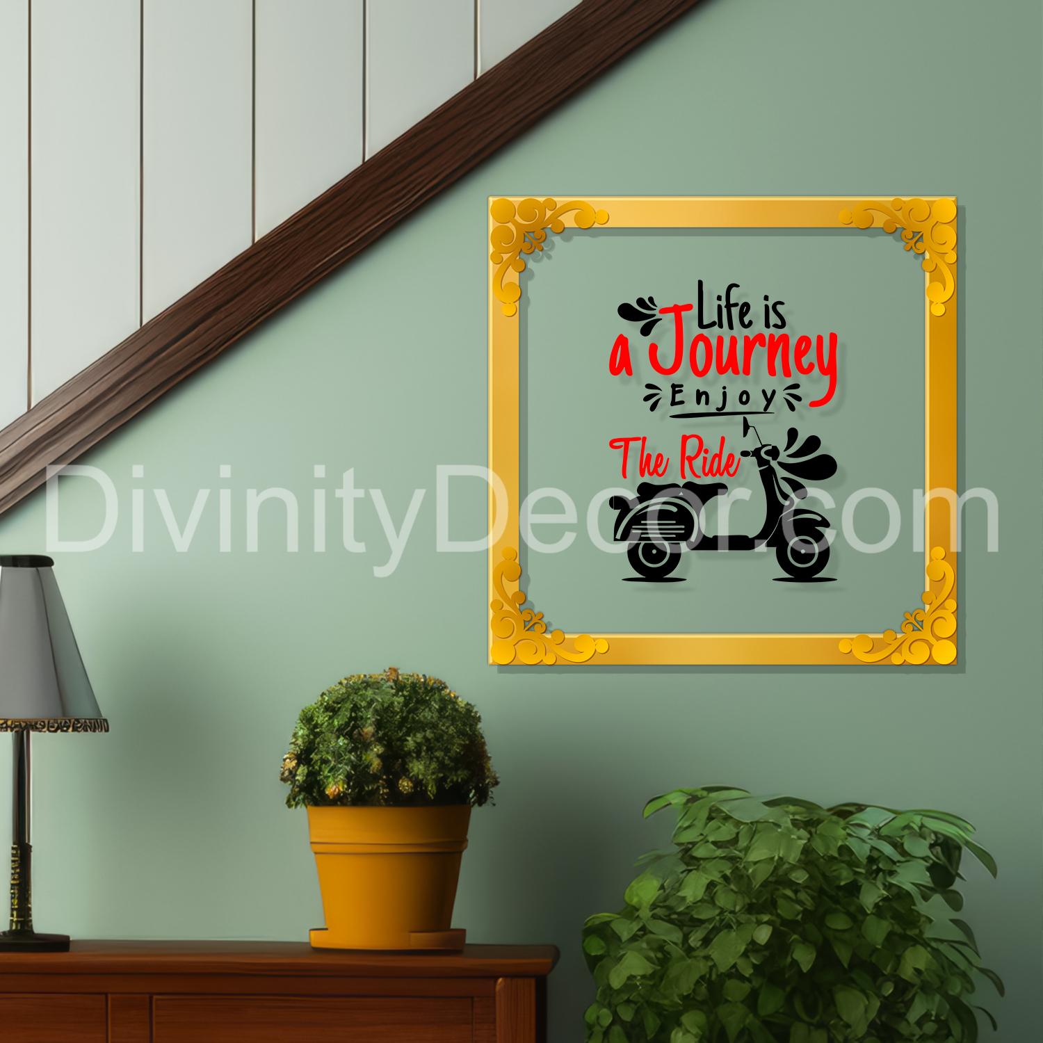Life is a journey enjoy the ride Golden Plaque for Gifting, Wall Décor Clear UV print with Golden Border-217