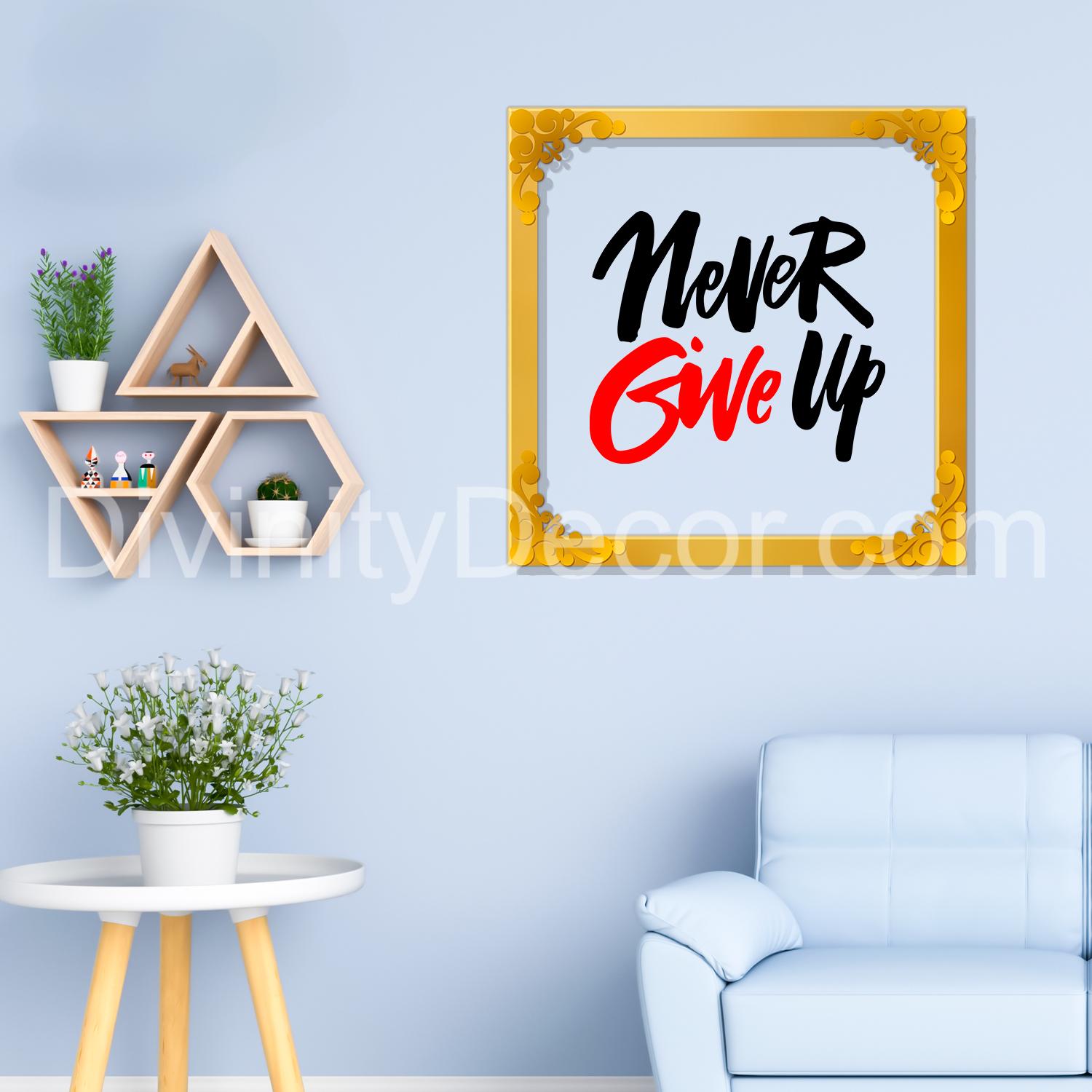 Never give up Golden Plaque for Gifting, Wall Décor Clear UV print with Golden Border-221