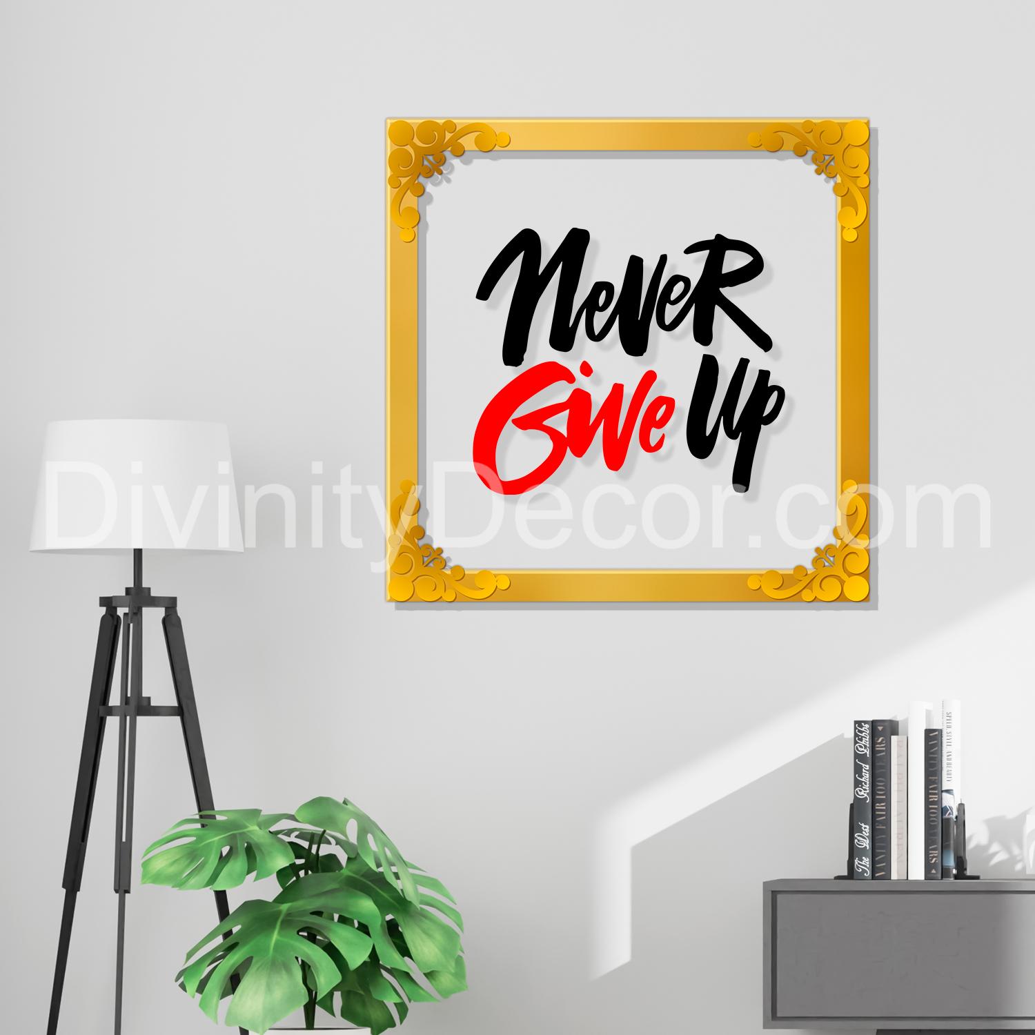 Never give up Golden Plaque for Gifting, Wall Décor Clear UV print with Golden Border-221