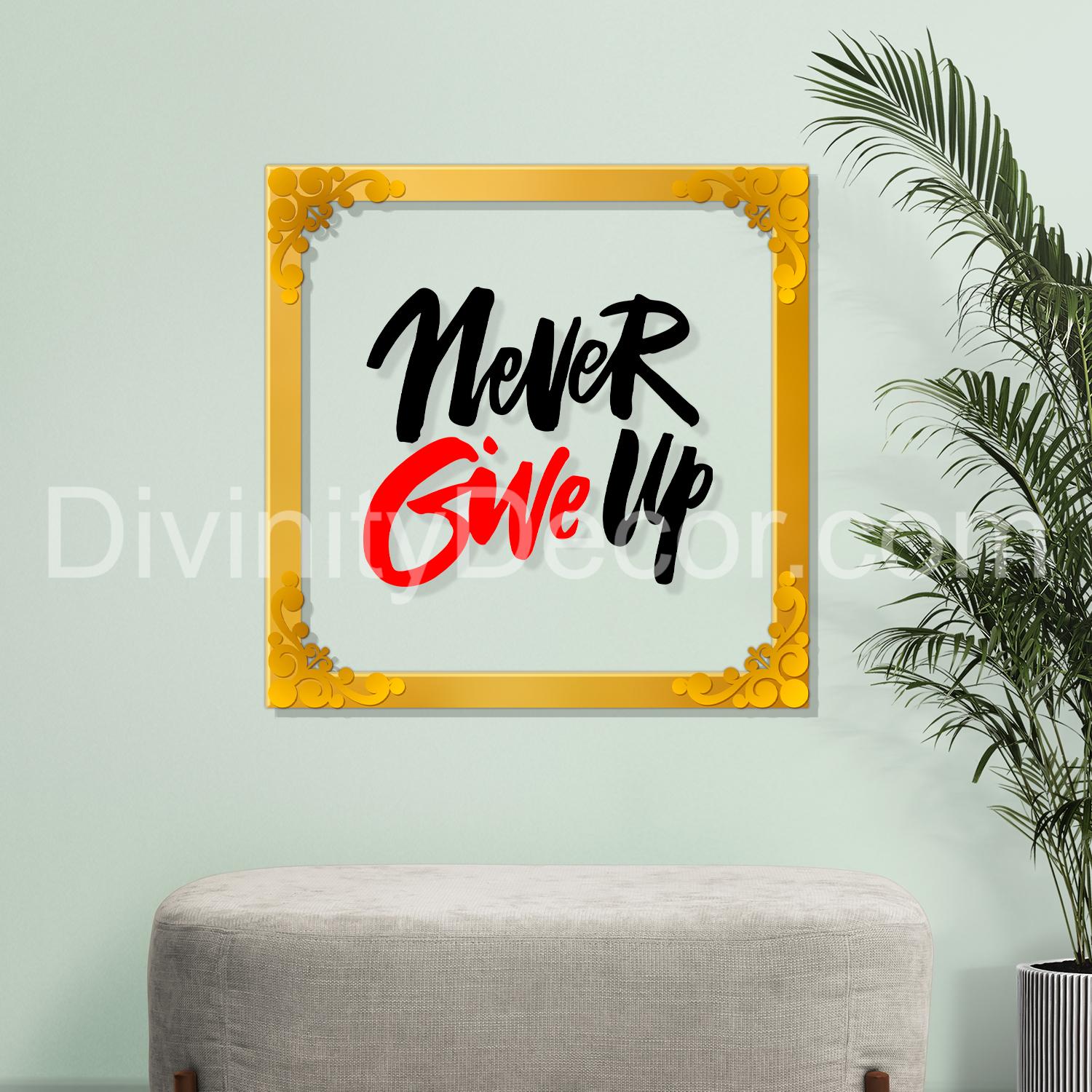 Never give up Golden Plaque for Gifting, Wall Décor Clear UV print with Golden Border-221