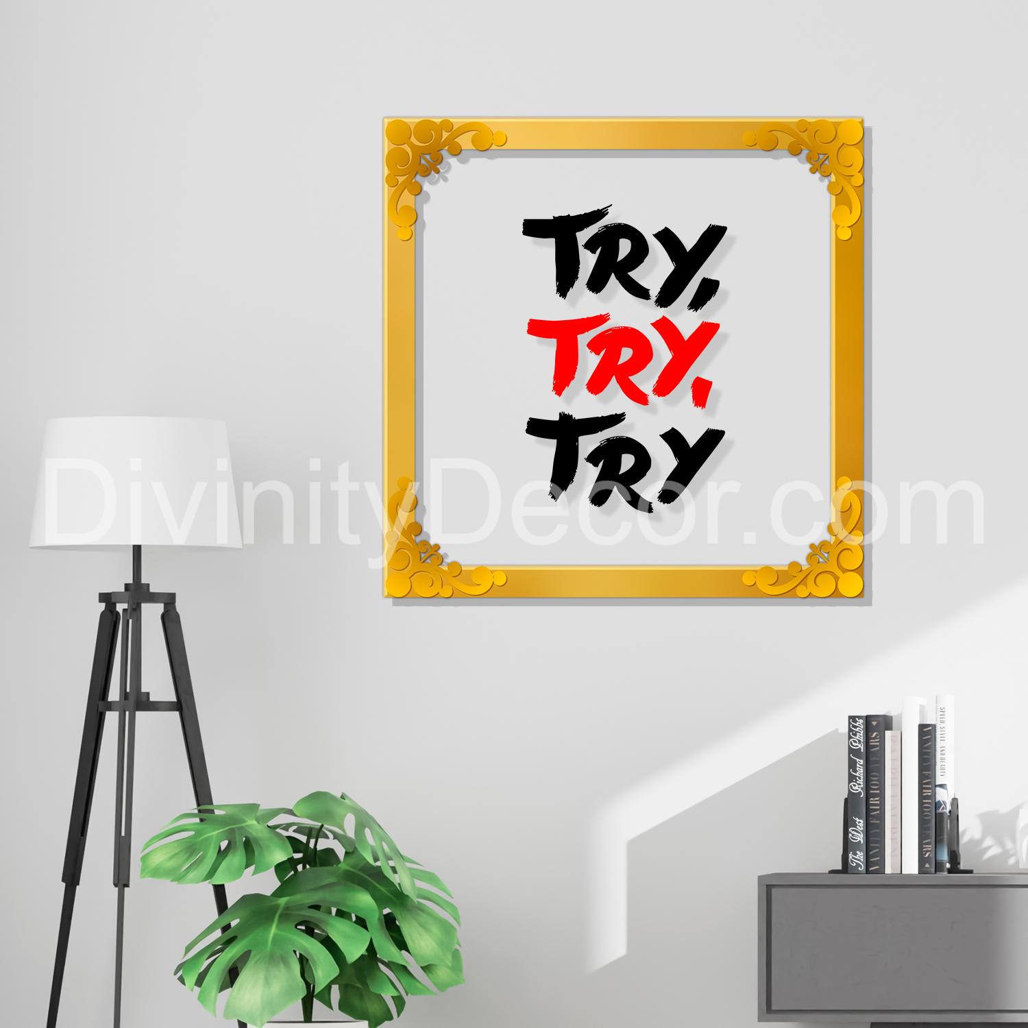 TRY TRY TRY Golden Plaque for Gifting, Wall Décor Clear UV print with Golden Border-222