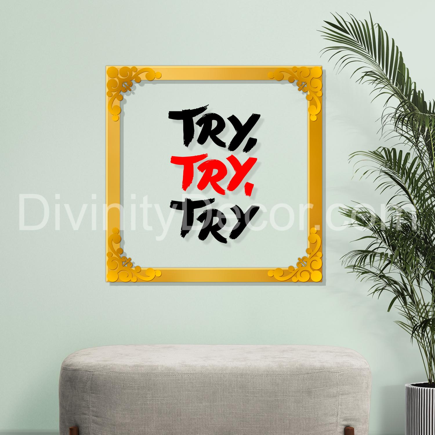 TRY TRY TRY Golden Plaque for Gifting, Wall Décor Clear UV print with Golden Border-222