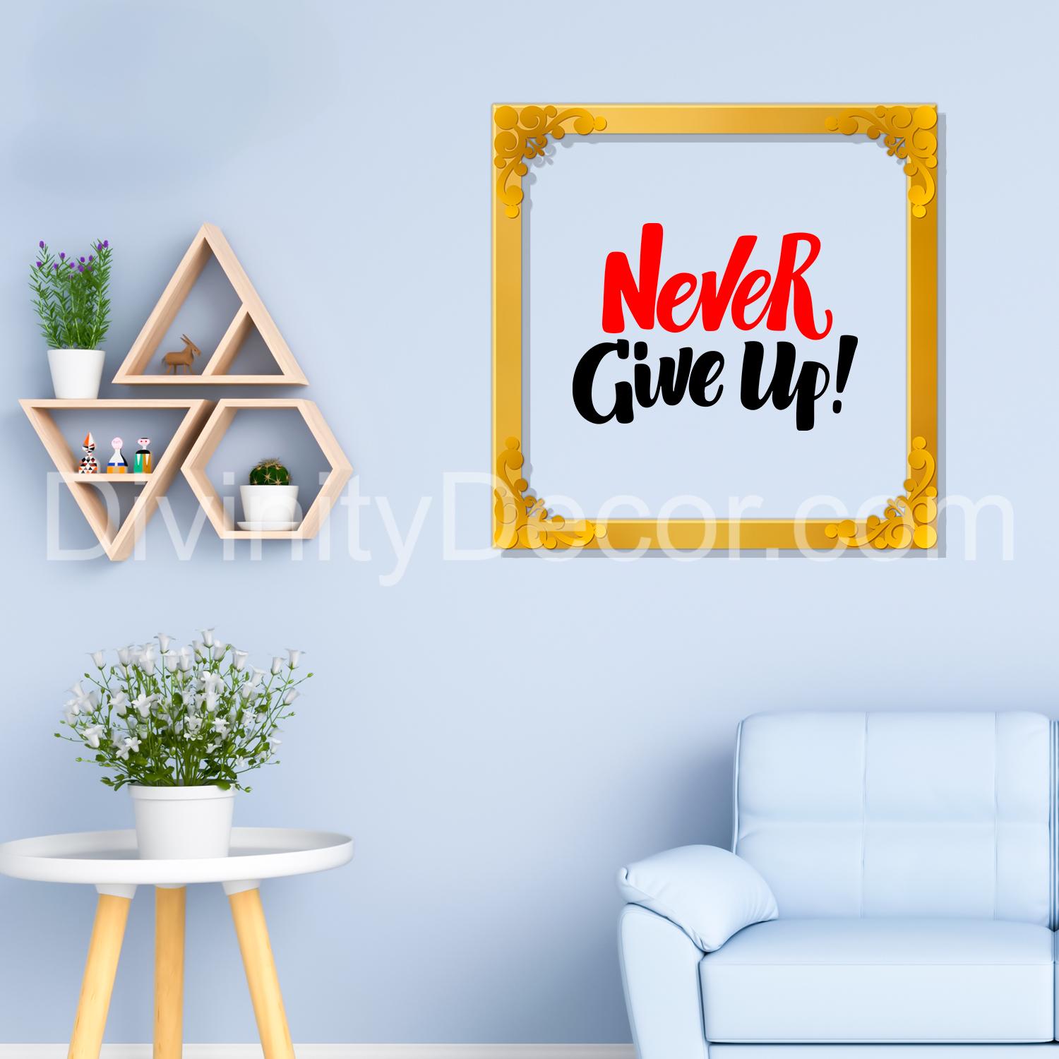 Never give up Golden Plaque for Gifting, Wall Décor Clear UV print with Golden Border-223