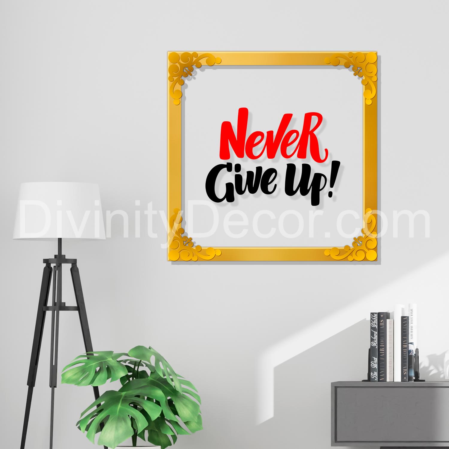 Never give up Golden Plaque for Gifting, Wall Décor Clear UV print with Golden Border-223