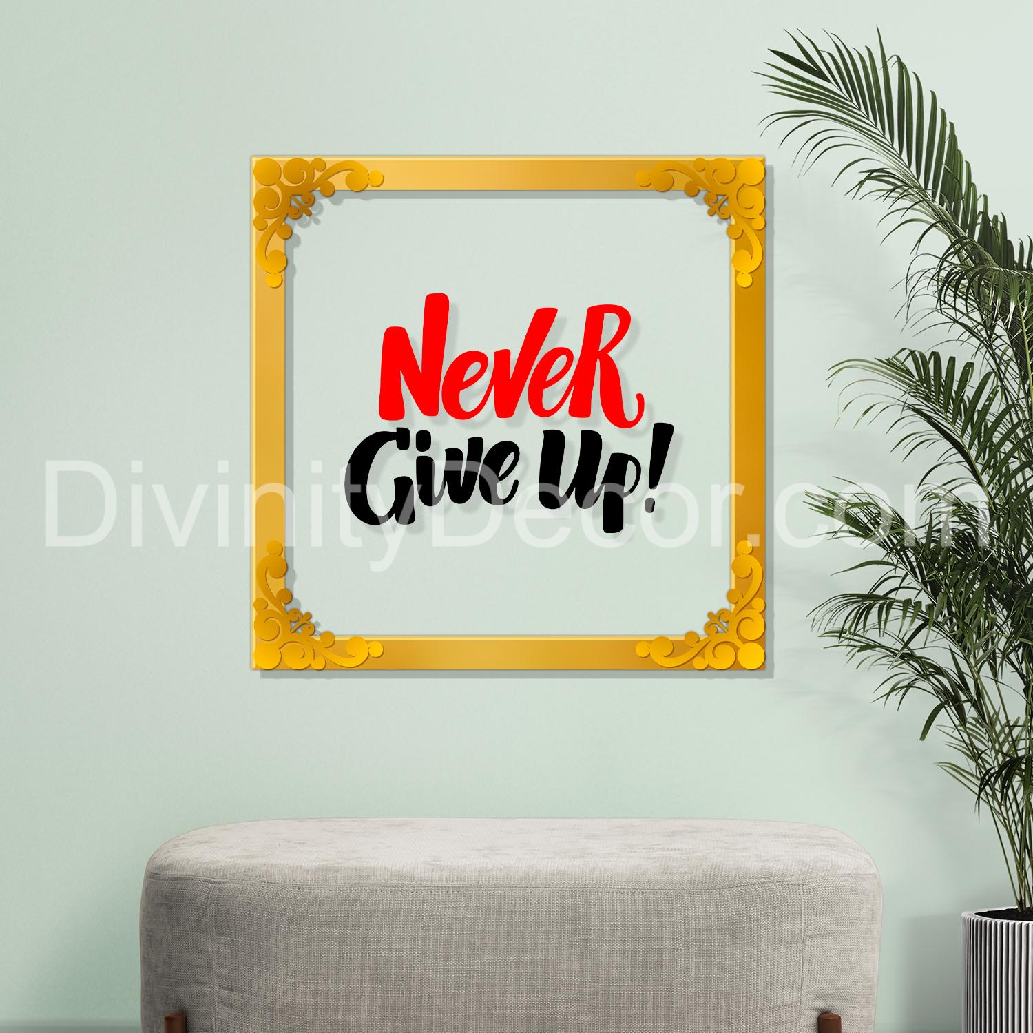 Never give up Golden Plaque for Gifting, Wall Décor Clear UV print with Golden Border-223