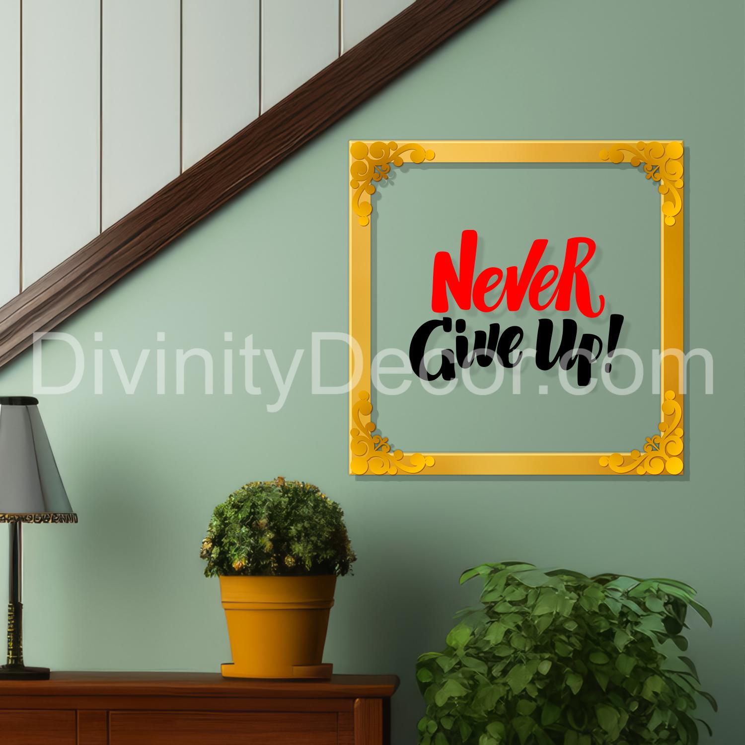 Never give up Golden Plaque for Gifting, Wall Décor Clear UV print with Golden Border-223