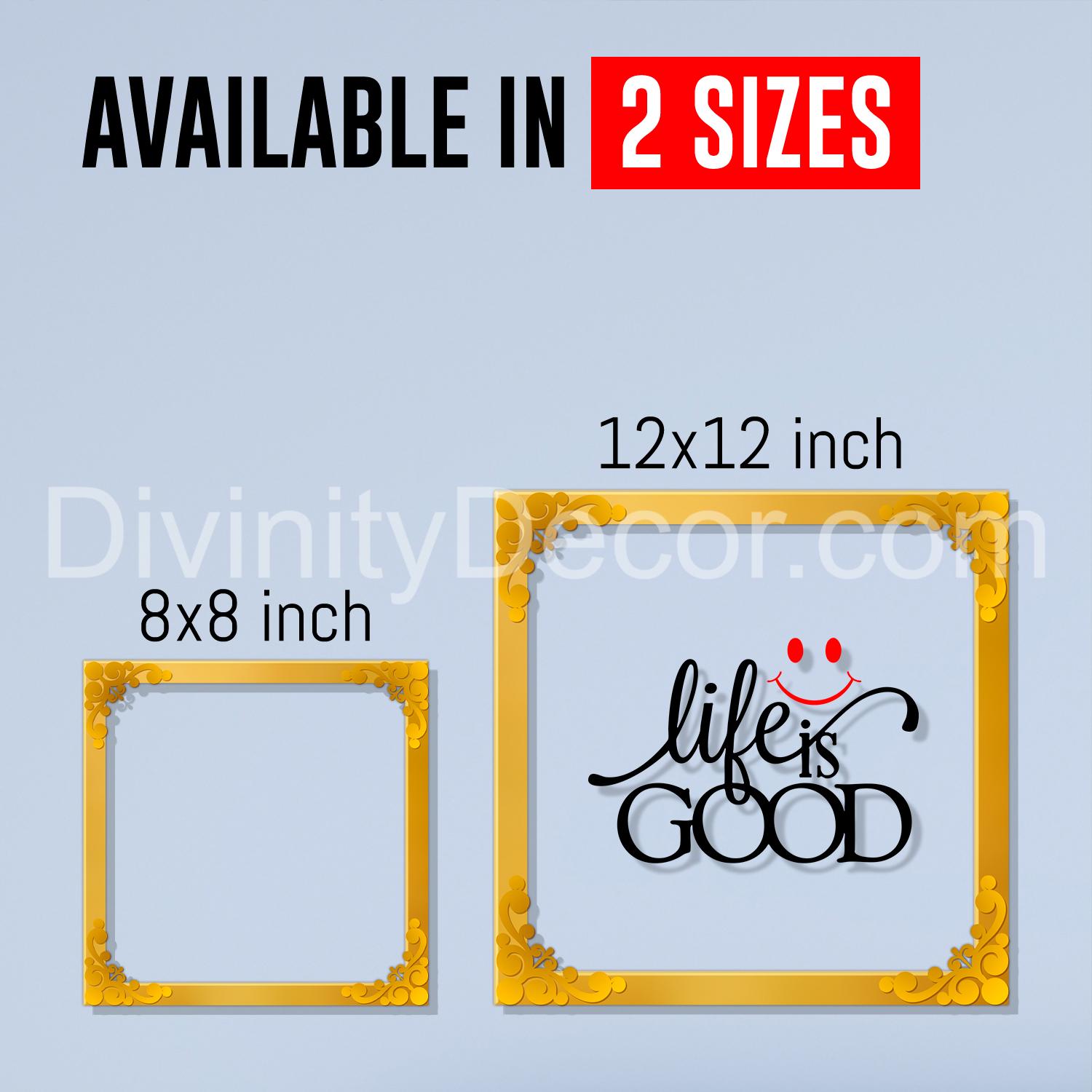 Life is good Golden Plaque for Gifting, Wall Décor Clear UV print with Golden Border-233