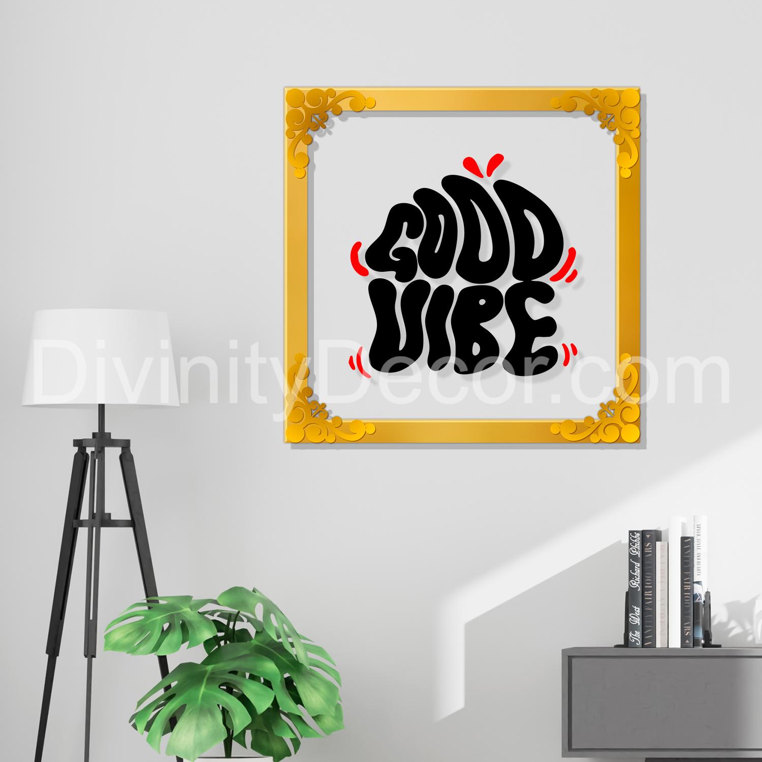 Good vibes Golden Plaque for Gifting, Wall Décor Clear UV print with Golden Border-236