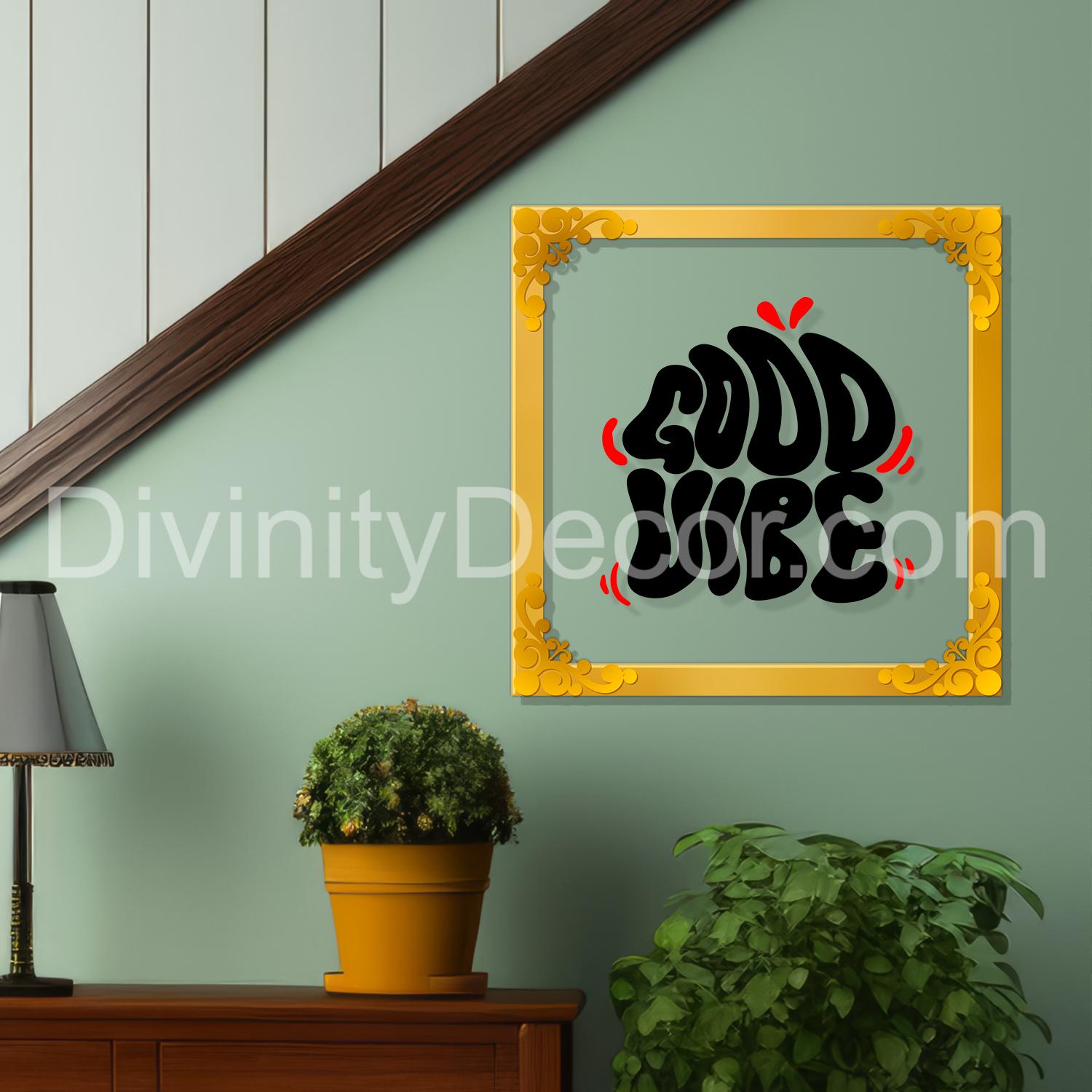 Good vibes Golden Plaque for Gifting, Wall Décor Clear UV print with Golden Border-236