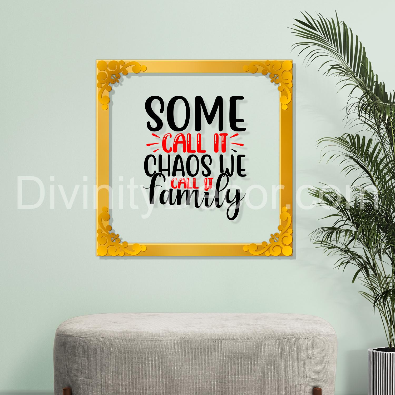 Some call it chaos will call it family Golden Plaque for Gifting, Wall Décor Clear UV print with Golden Border-237
