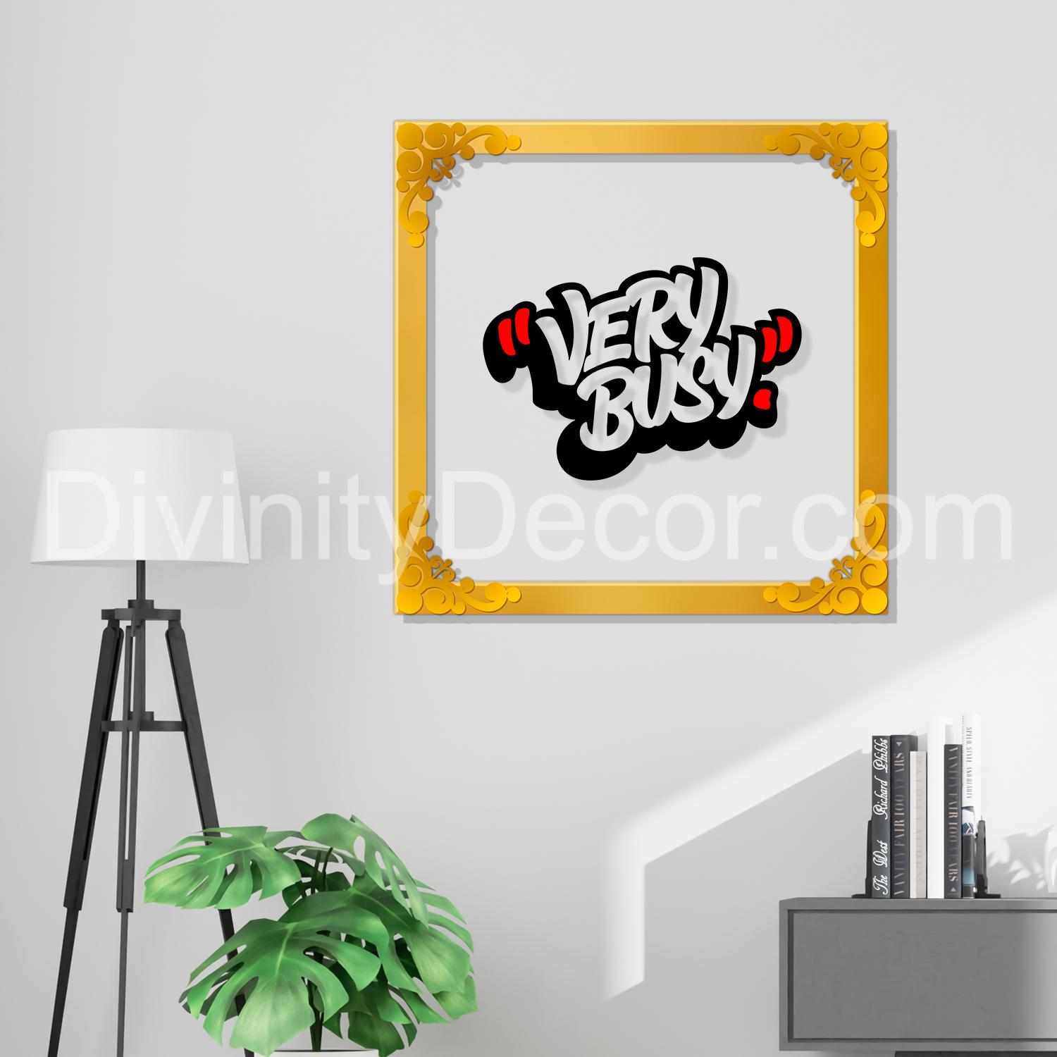 Very busy Golden Plaque for Gifting, Wall Décor Clear UV print with Golden Border-240