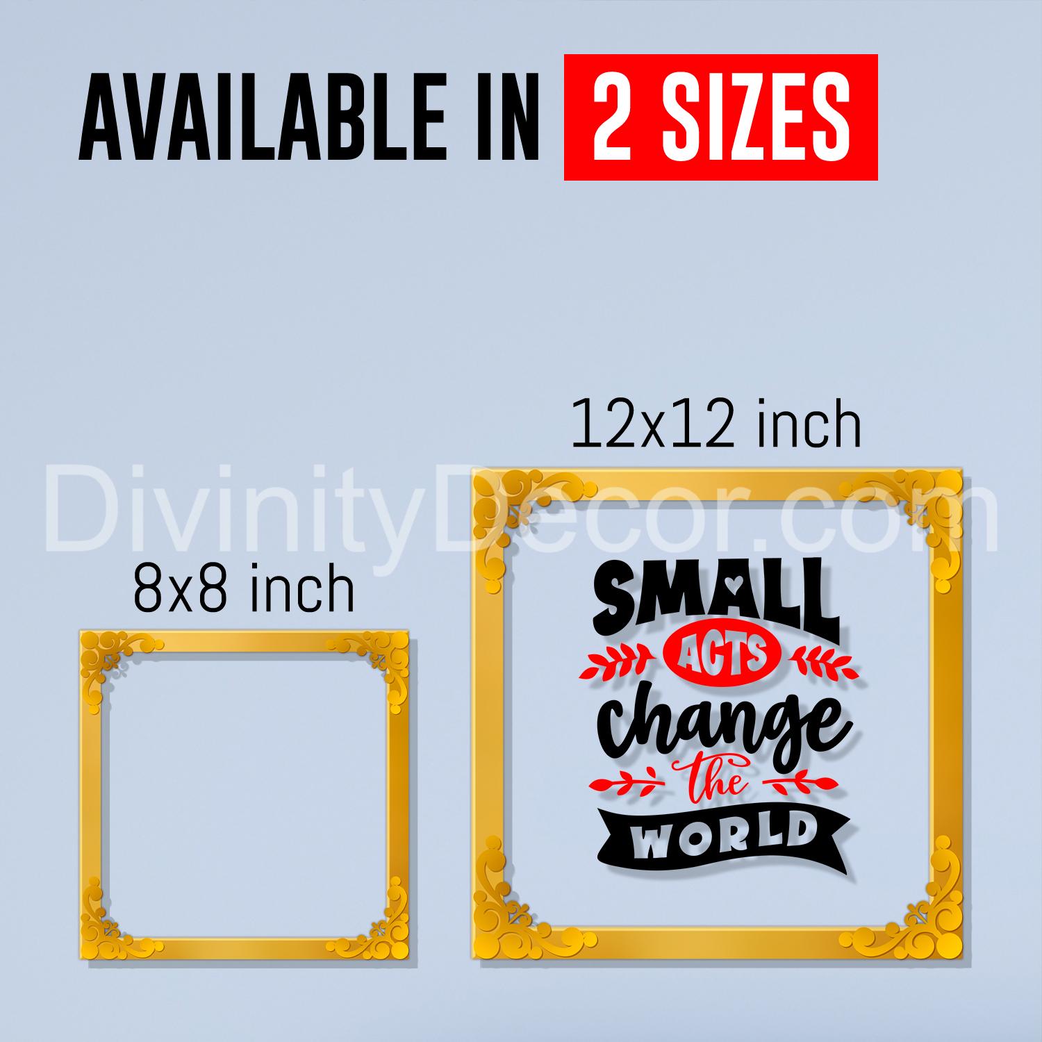 Small acts can change the world Golden Plaque for Gifting, Wall Décor Clear UV print with Golden Border-247
