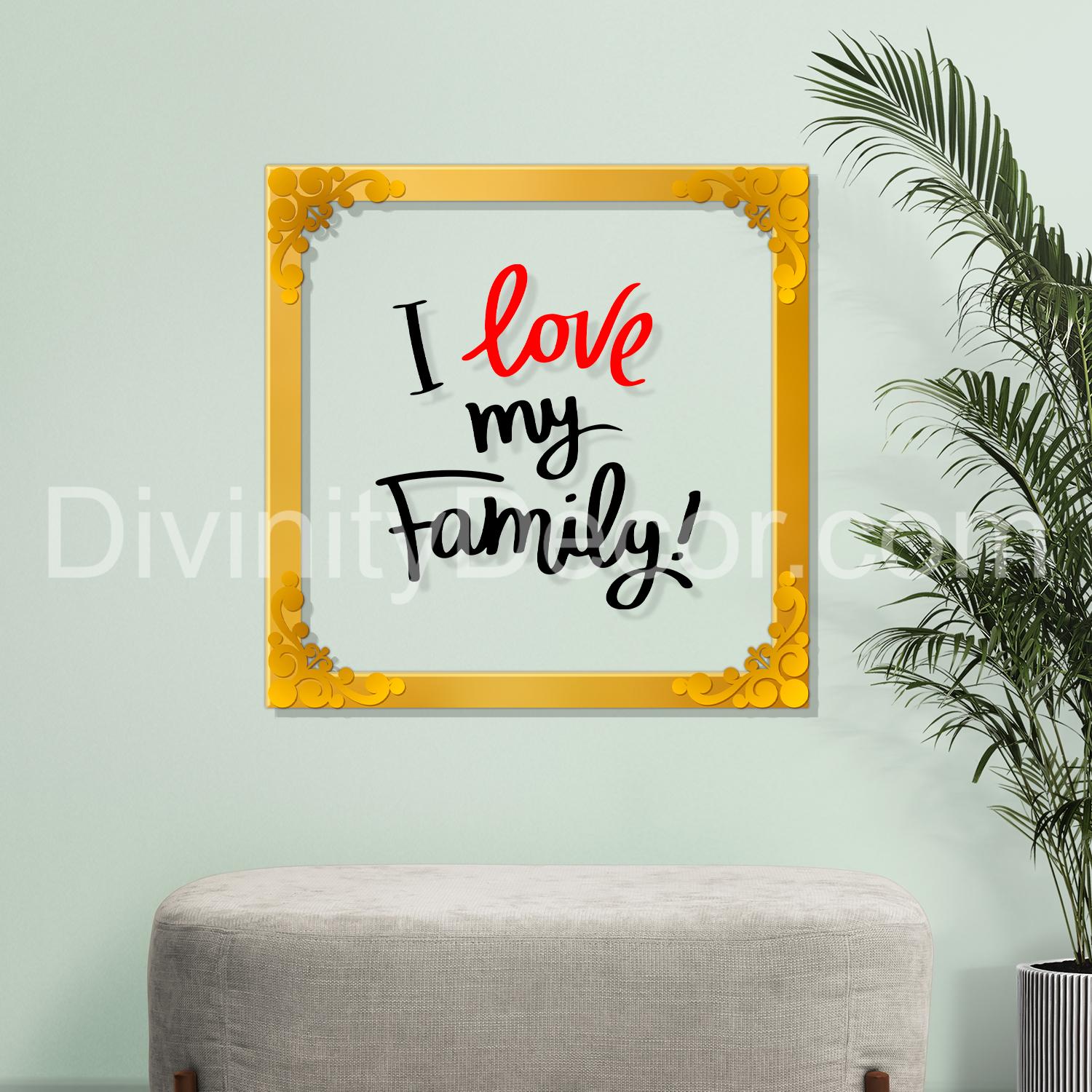 I love my family Golden Plaque for Gifting, Wall Décor Clear UV print with Golden Border-250