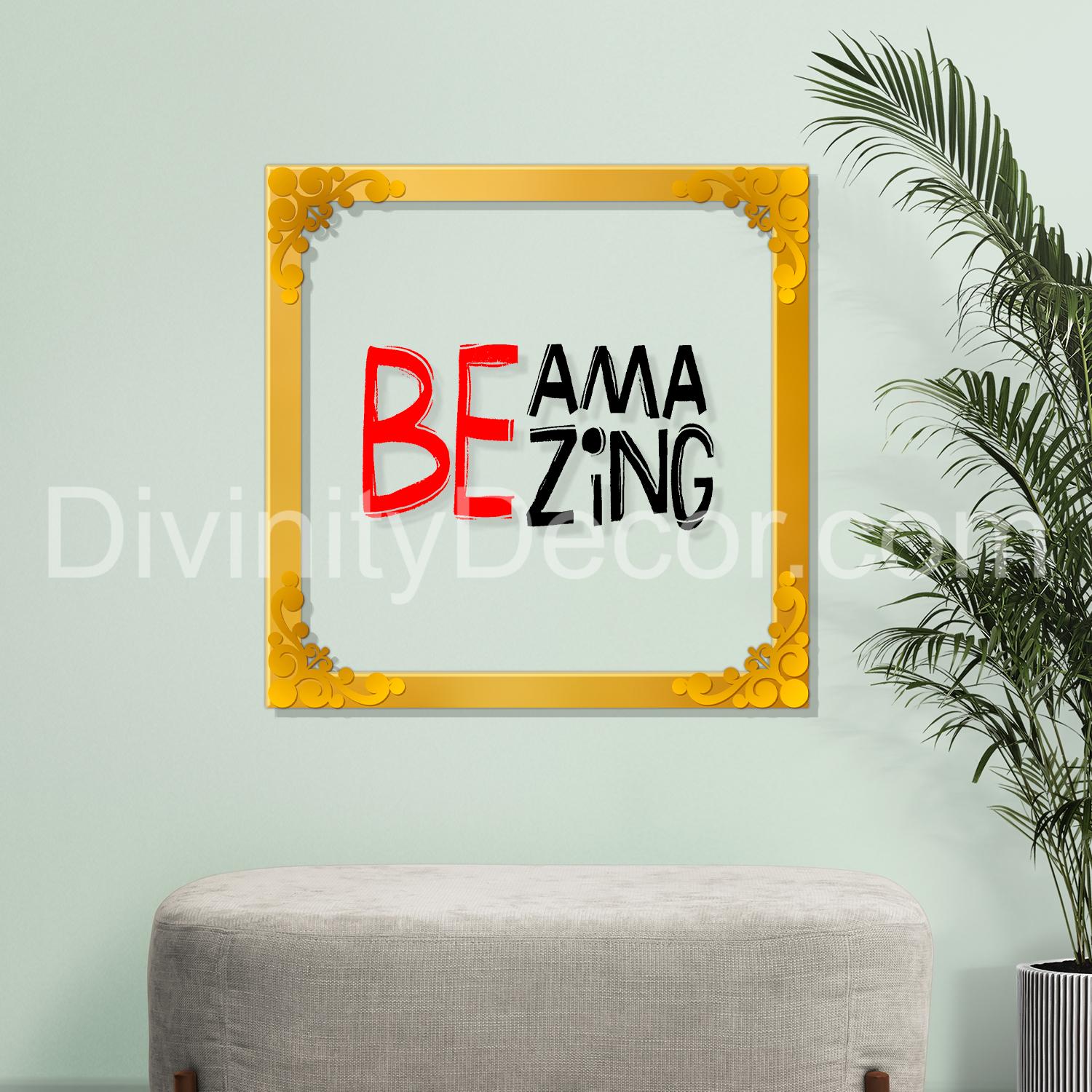 Be amazing Golden Plaque for Gifting, Wall Décor Clear UV print with Golden Border-260
