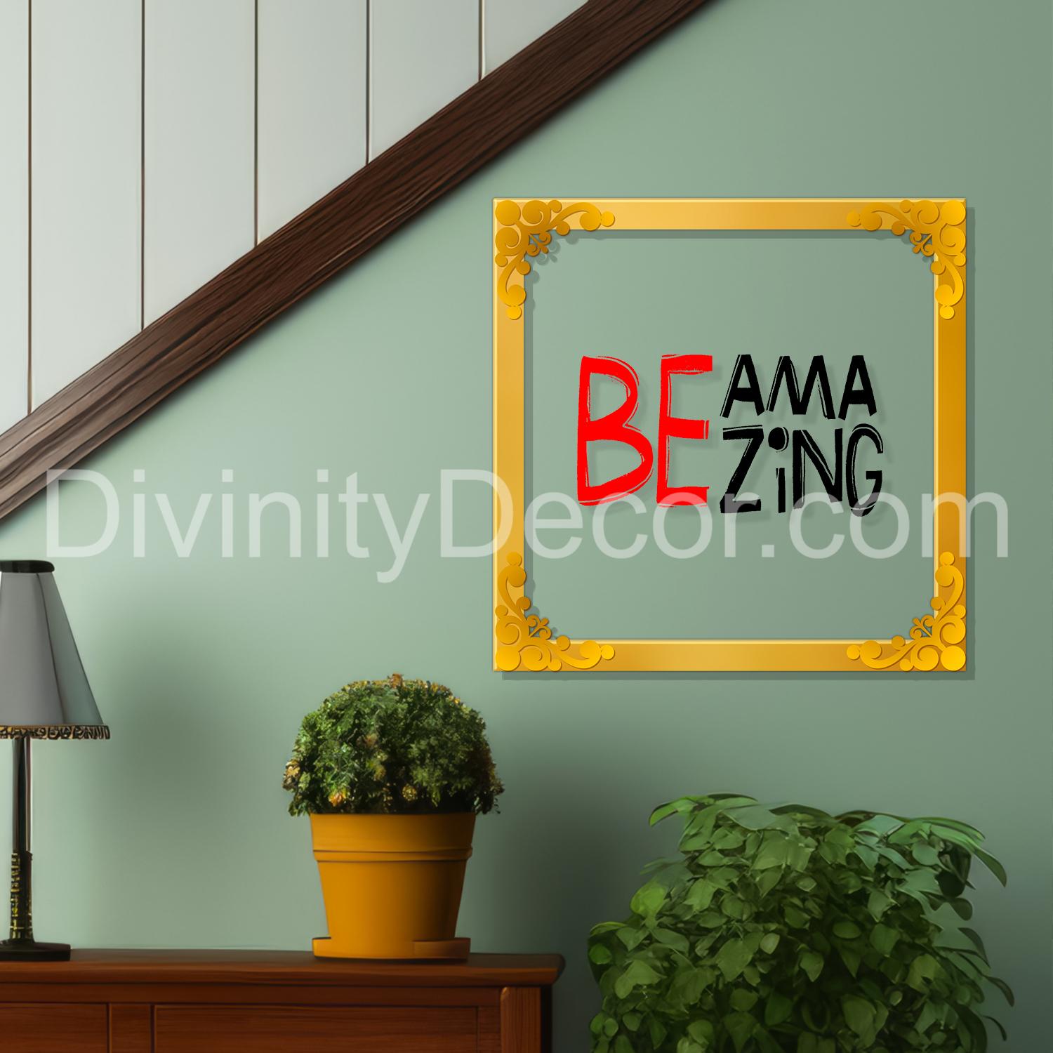 Be amazing Golden Plaque for Gifting, Wall Décor Clear UV print with Golden Border-260