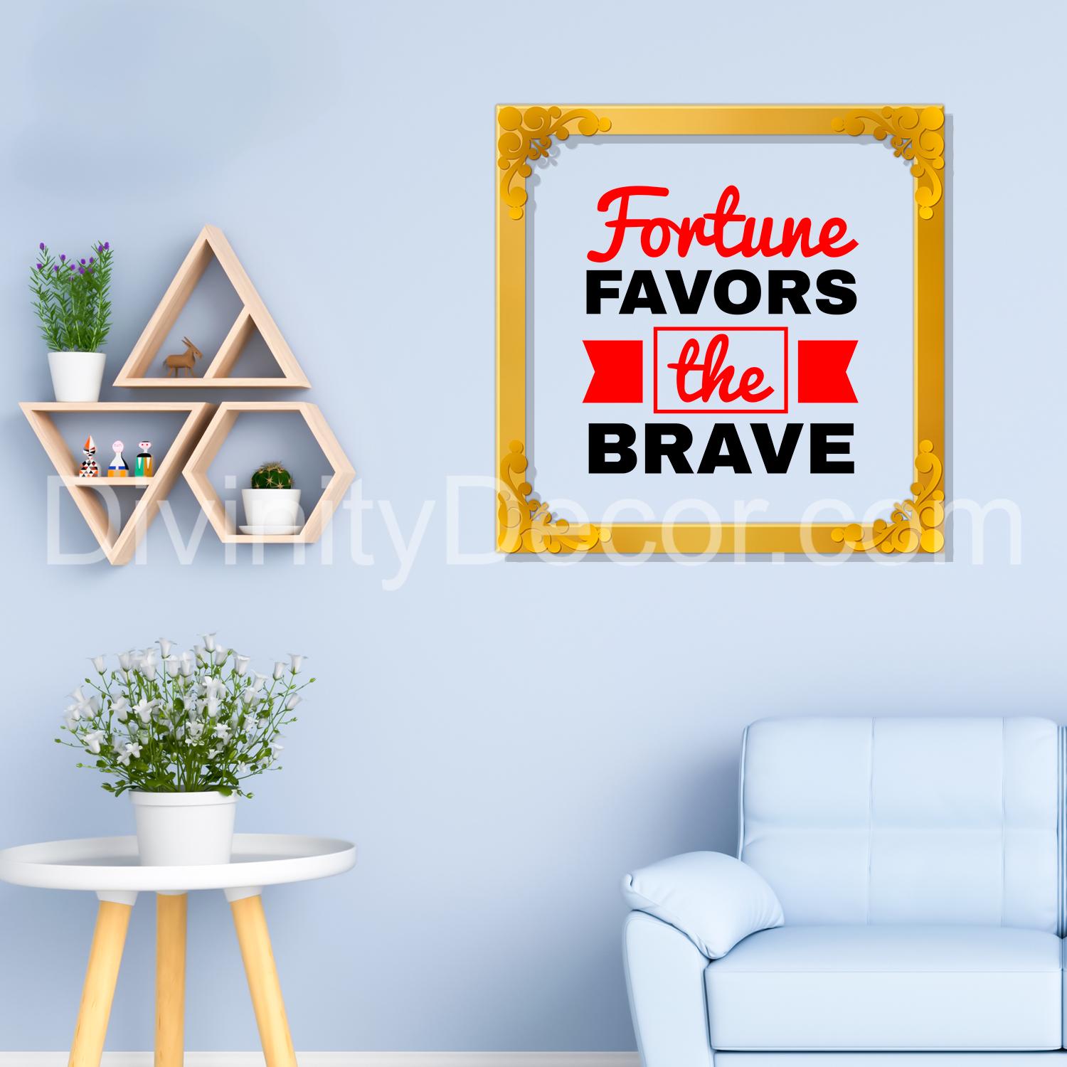 Fortune favors the brave Golden Plaque for Gifting, Wall Décor Clear UV print with Golden Border-261
