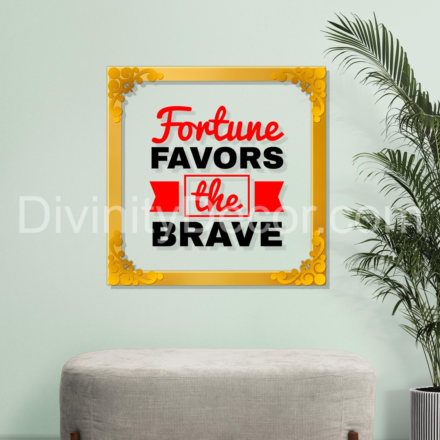 Fortune favors the brave Golden Plaque for Gifting, Wall Décor Clear UV print with Golden Border-261
